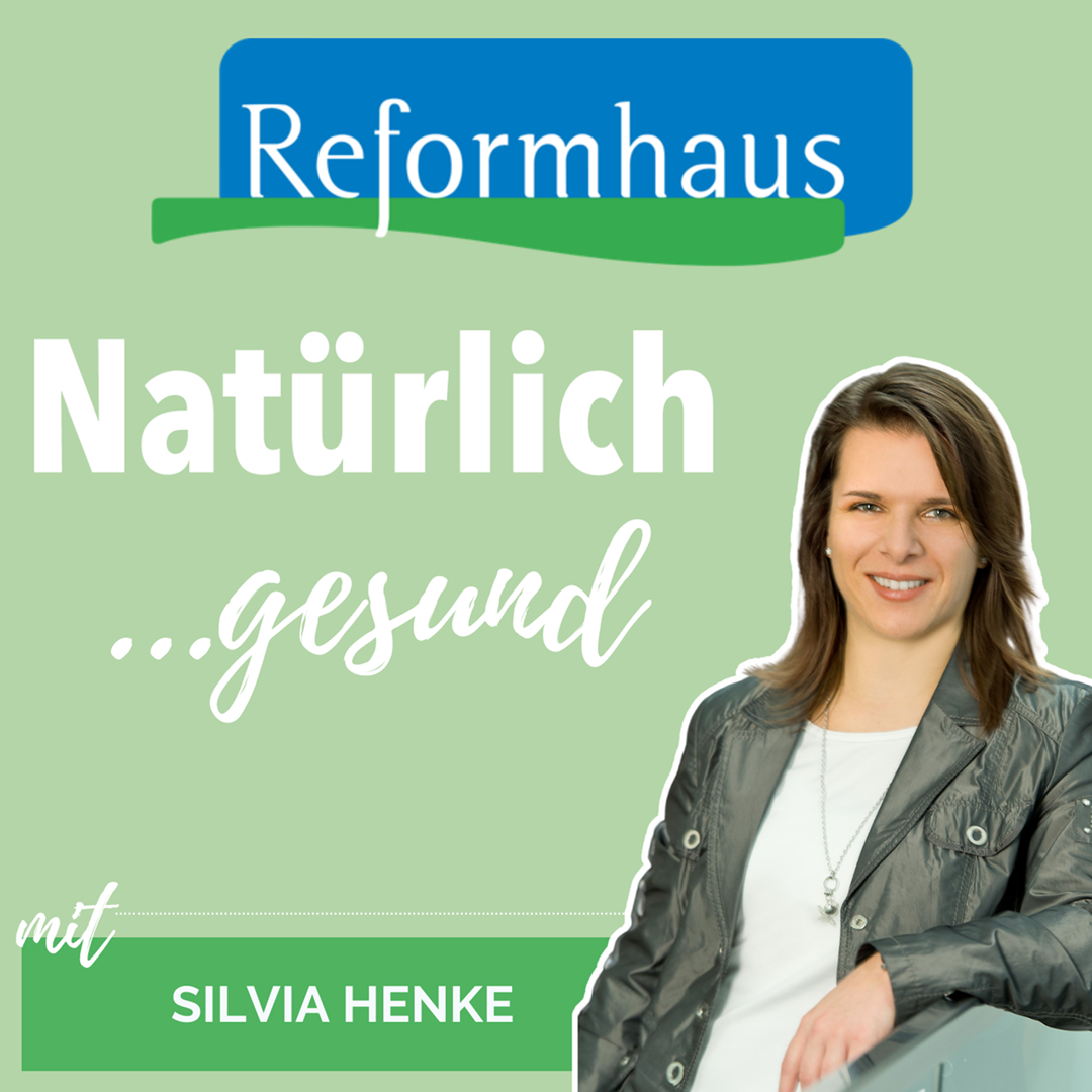 Natürlich gesund! Natürlich schön! Natürlich fit! Der Reformhaus-Podcast zum Wohlfühlen