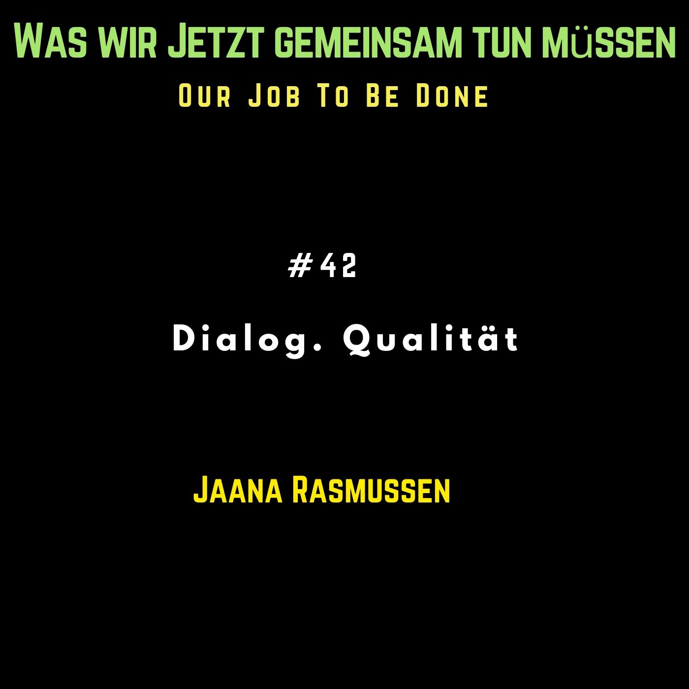 Our Job to be done  - Was wir jetzt gemeinsam tun müssen