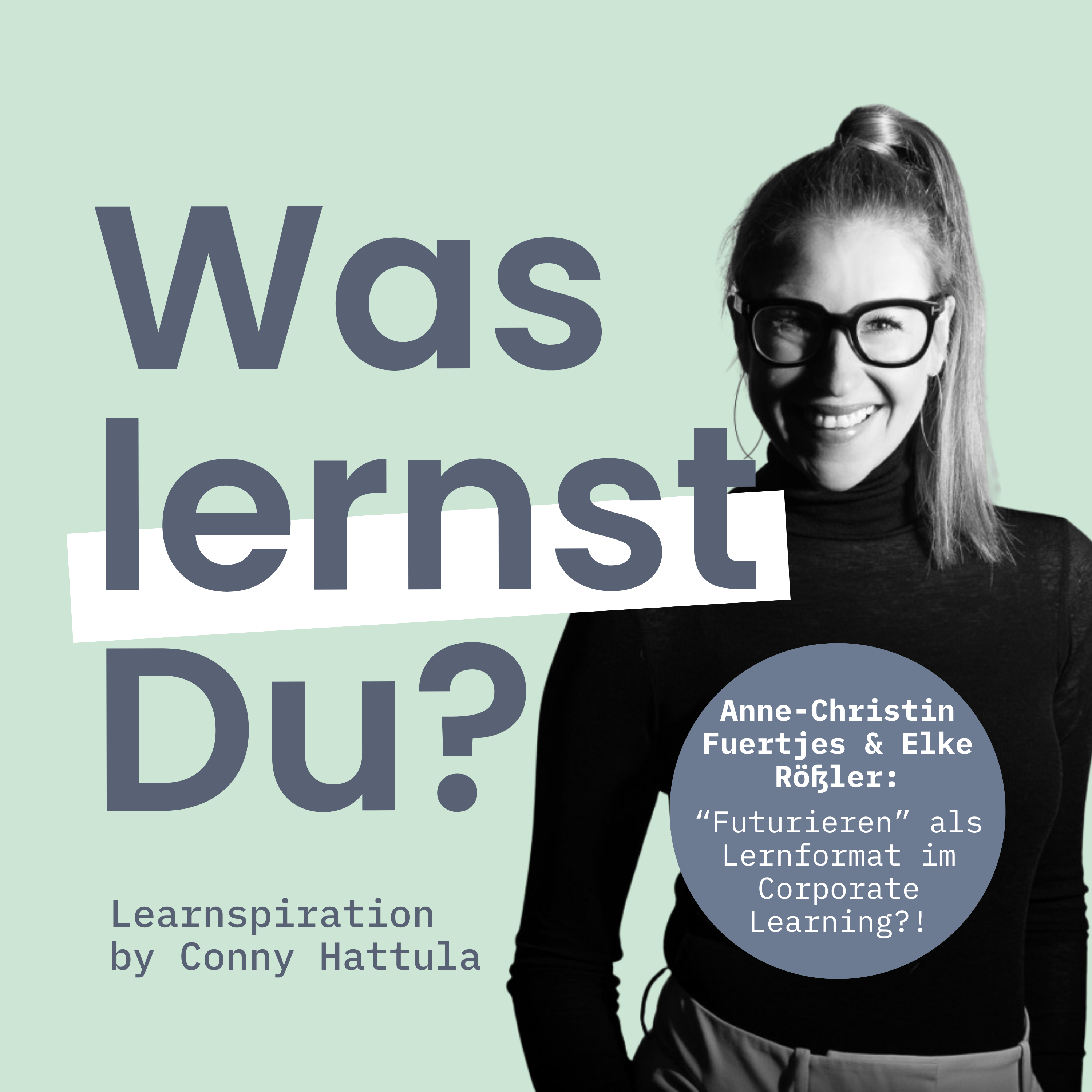 #179 - Podcastperlen mit Anne-Christin Fuertjes & Elke Rößler: Futurieren als Lernformat fürs Corporate Learning?!