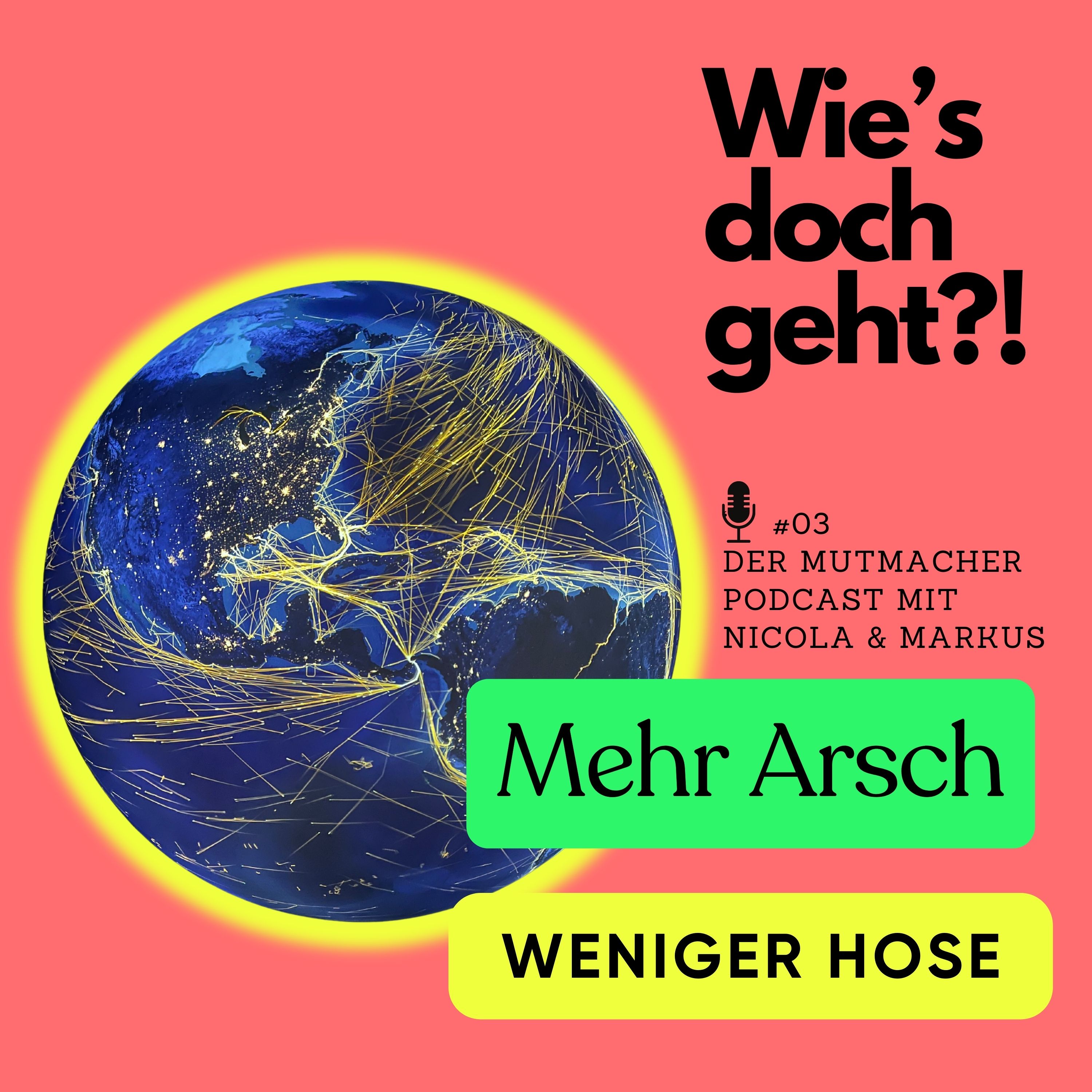 Mehr Arsch, weniger Hose - der Mutmacher Podcast
