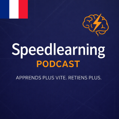 SPEEDLEARNING – Le podcast pour apprendre plus vite