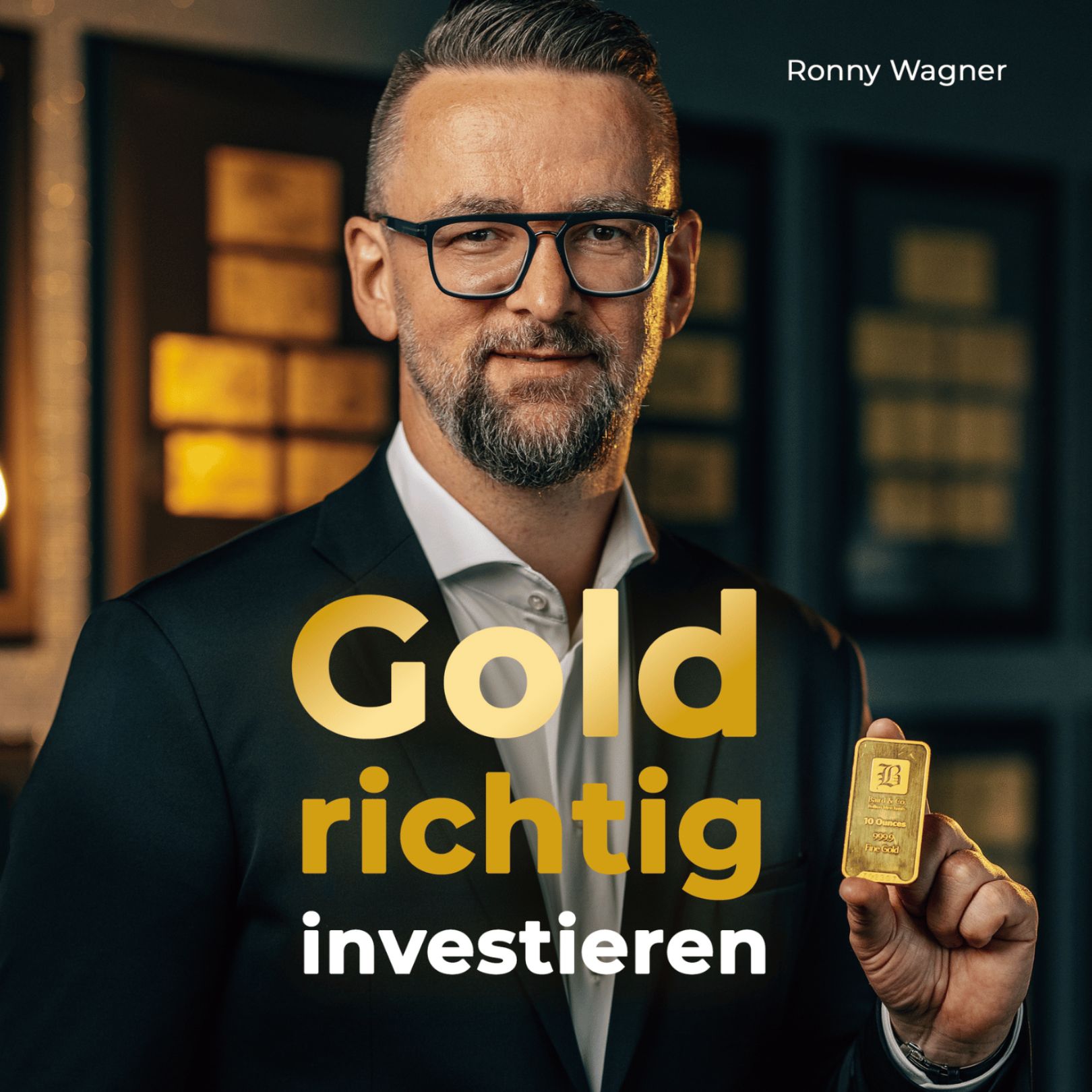 Goldrichtig investieren - Ersparnisse absichern, Vermögen aufbauen & für die Rente vorsorgen