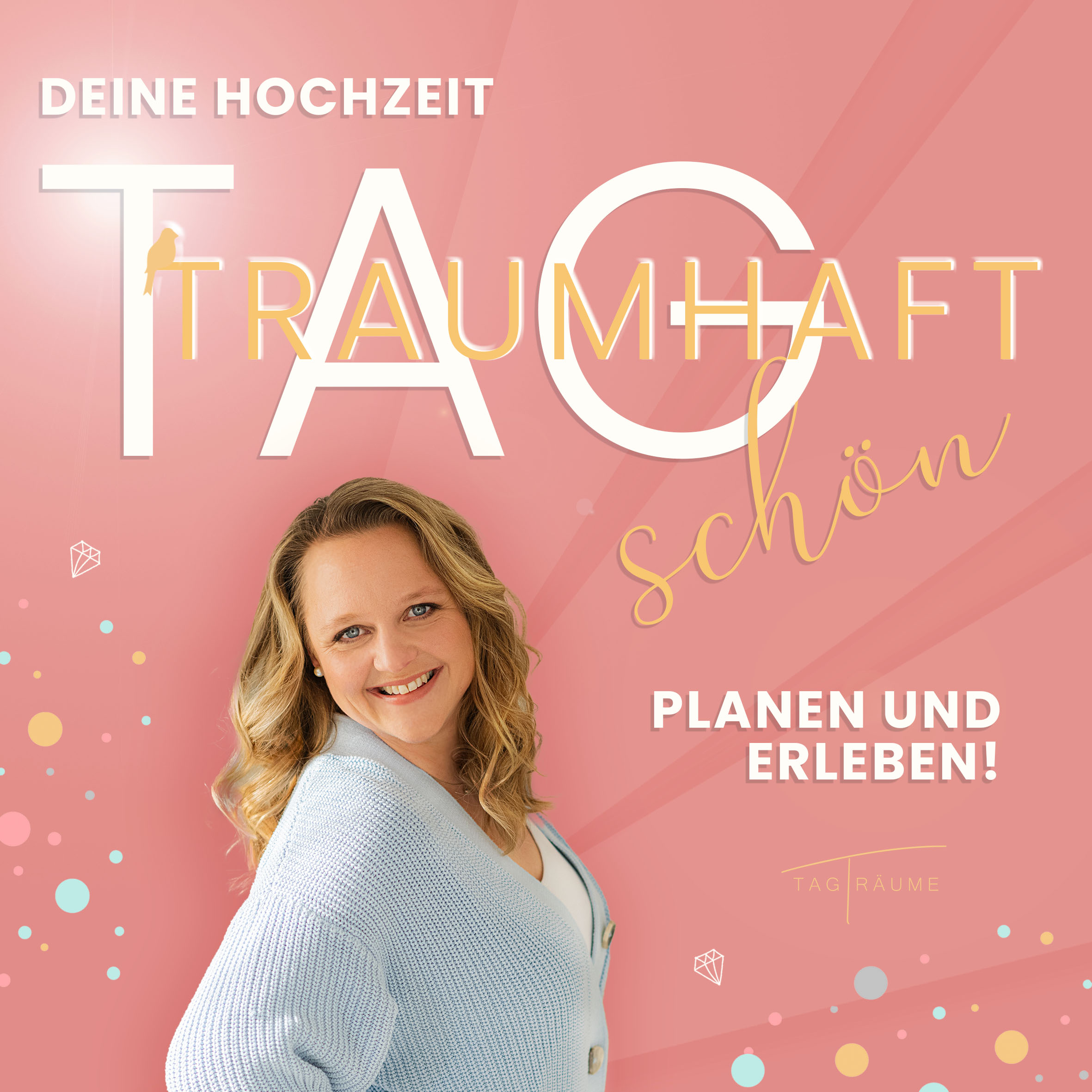 Tagtraumhaft schön - Dein Podcast für deine einzigartige Hochzeitsplanung!