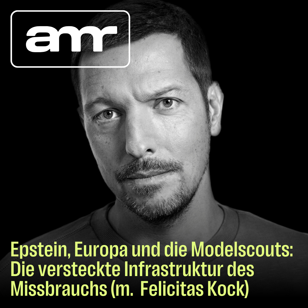 Epstein, Europa und die Modelscouts: Die versteckte Infrastruktur des Missbrauchs (m.  Felicitas Kock)