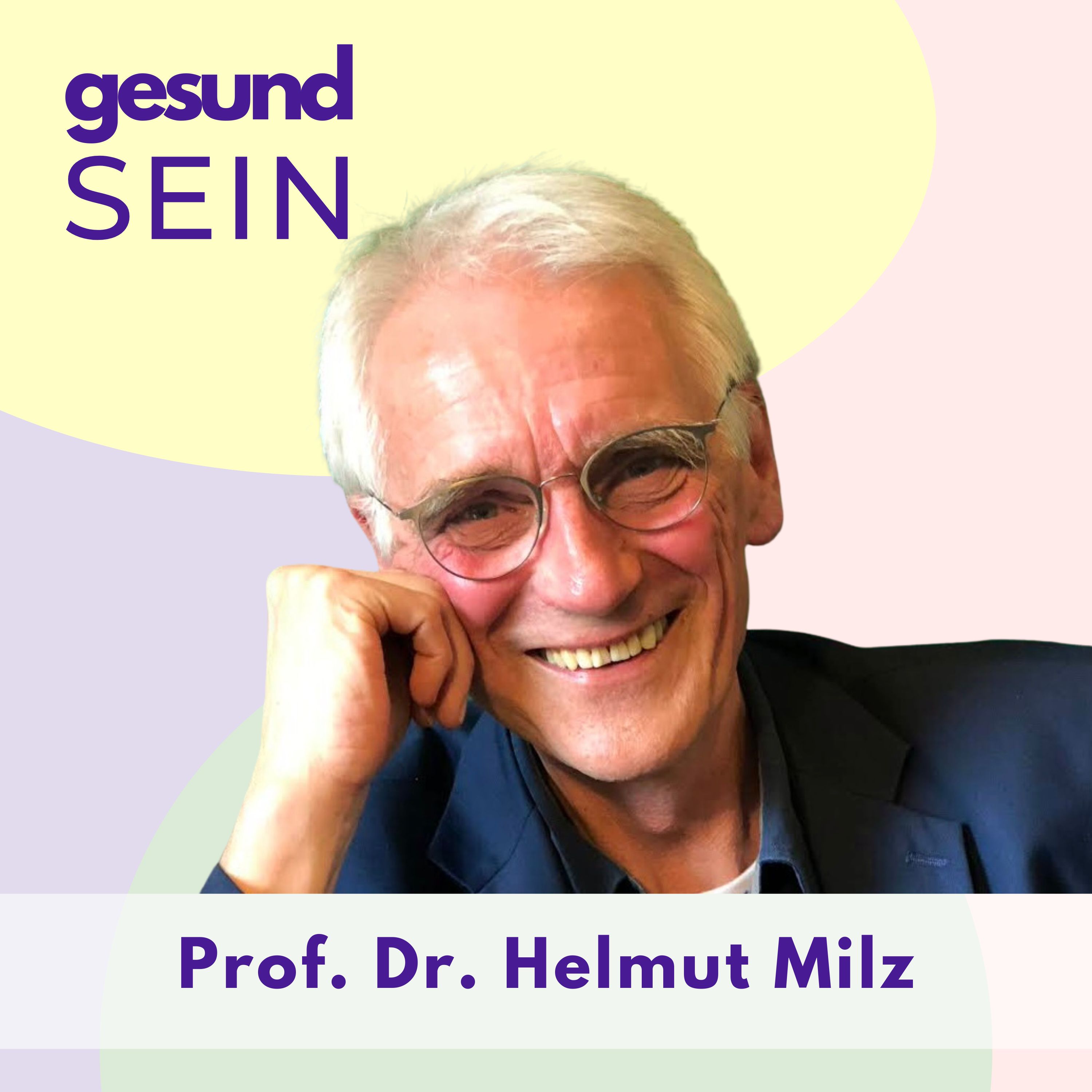 #28 Die Wiederentdeckung unserer Sinne als Tor zu Lebendigkeit und Wohlbefinden - mit Prof. Dr. Helmut Milz episode artwork