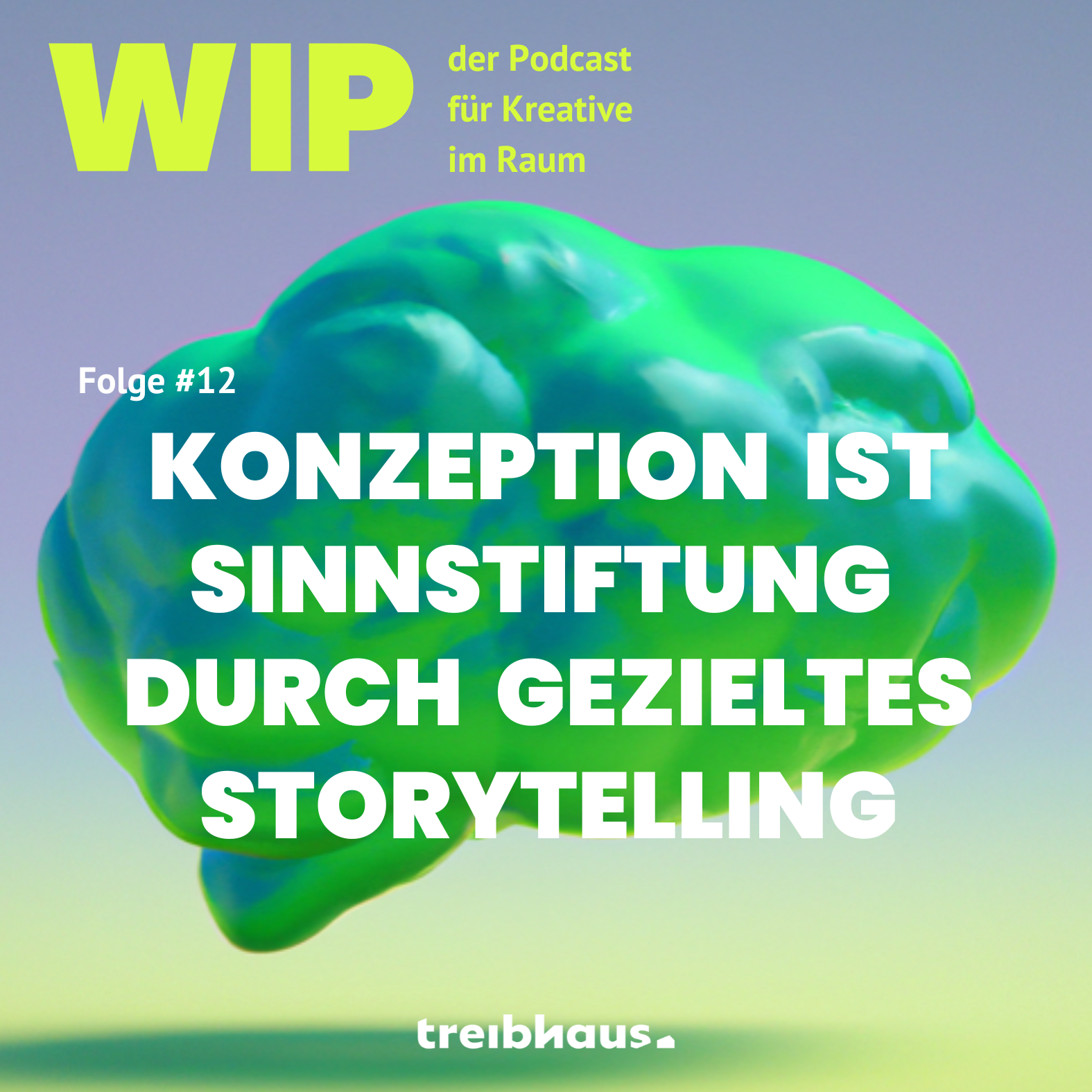 WIP - der treibhaus Podcast für Kreative im Raum