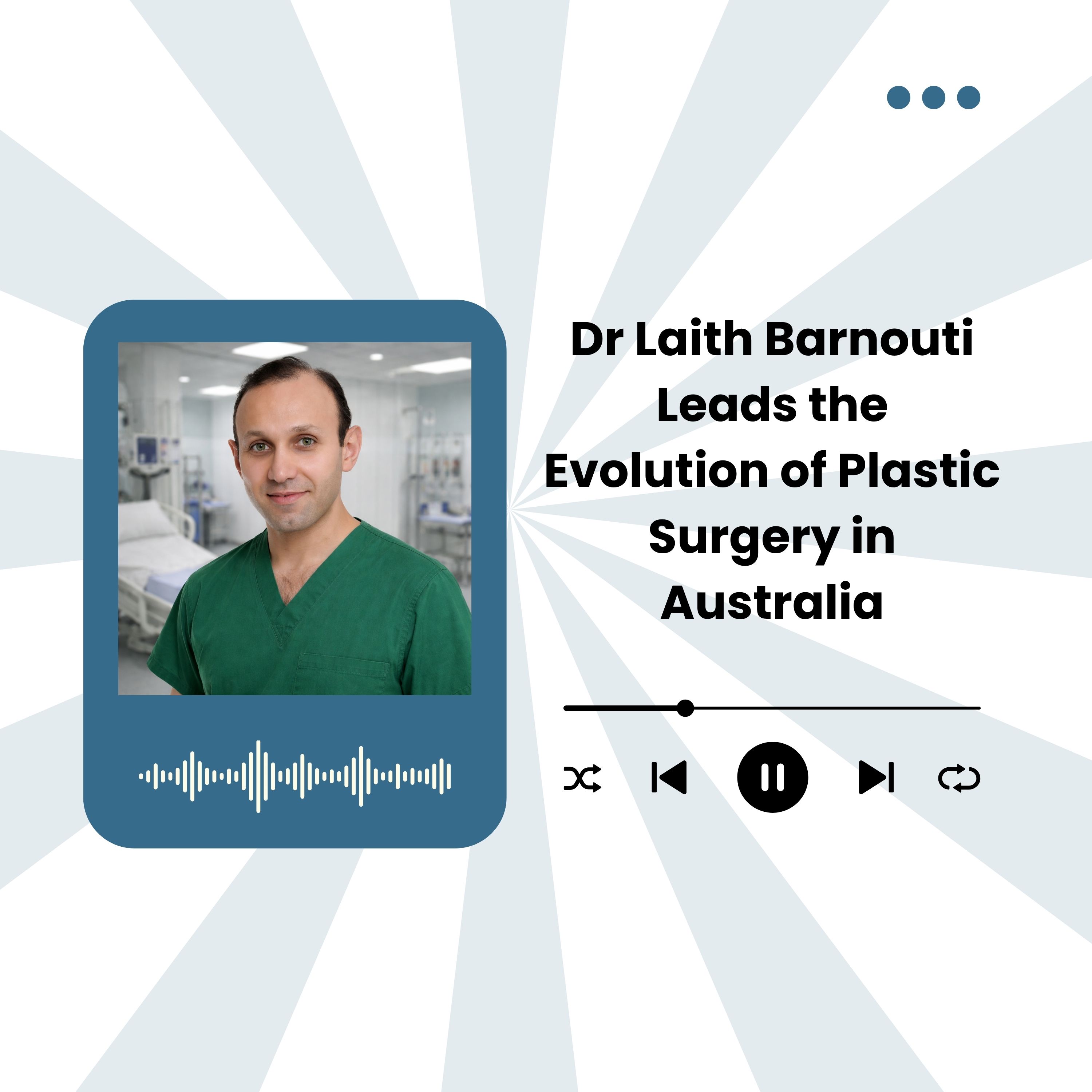 Dr Laith Barnouti Leads the Evolution of Plastic Surgery in Australia episode artwork
