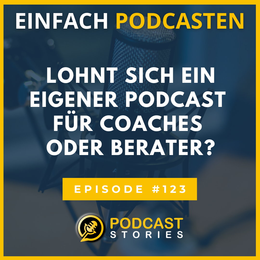 Einfach Podcasten - Mache als Coach, Berater oder Dienstleister deinen Podcast zum Kundenmagnet