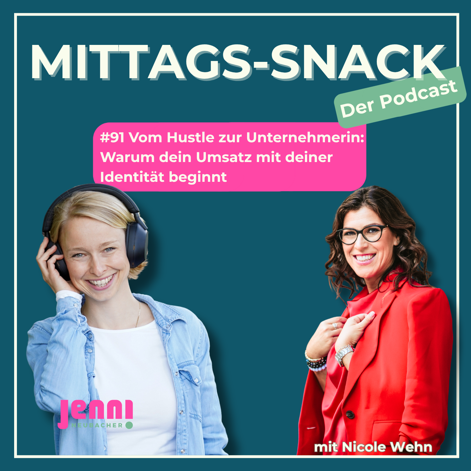 #91 Vom Hustle zur Unternehmerin: Warum dein Umsatz mit deiner Identität beginnt – mit Nicole Wehn episode artwork