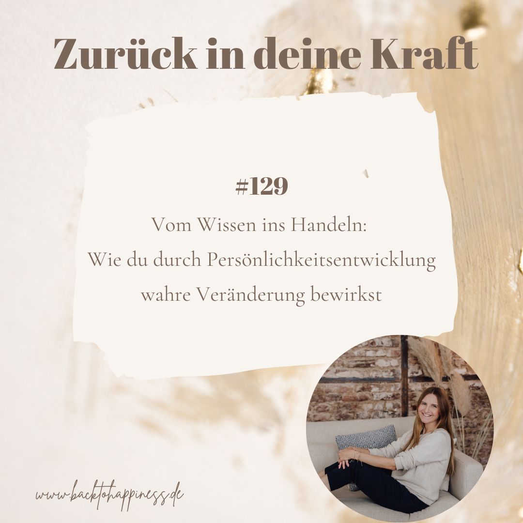 Vom Wissen ins Handeln: Wie du durch Persönlichkeitsentwicklung wahre Veränderung bewirkst Vom Wissen ins Handeln: Wie du durch Persönlichkeitsentwicklung wahre Veränderung bewirkst