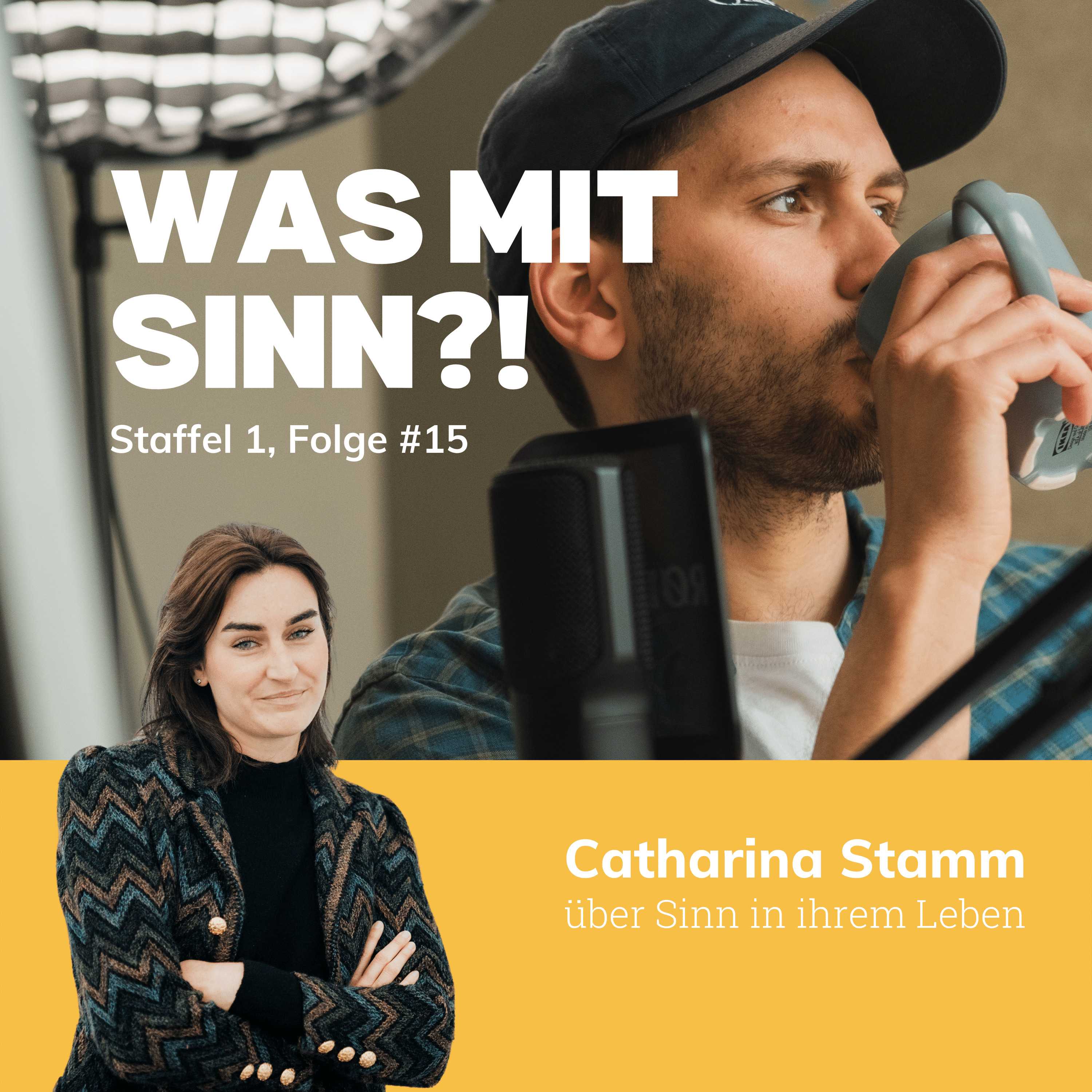 Daran erinnern, dass Neues auch etwas Gutes sein kann - Interview mit Catharina Stamm (31) | St. 1, Ep. 15