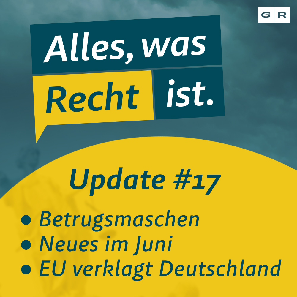 Update #17: Betrugsmaschen, Neues im Juni & EU-Klage gegen Deutschland