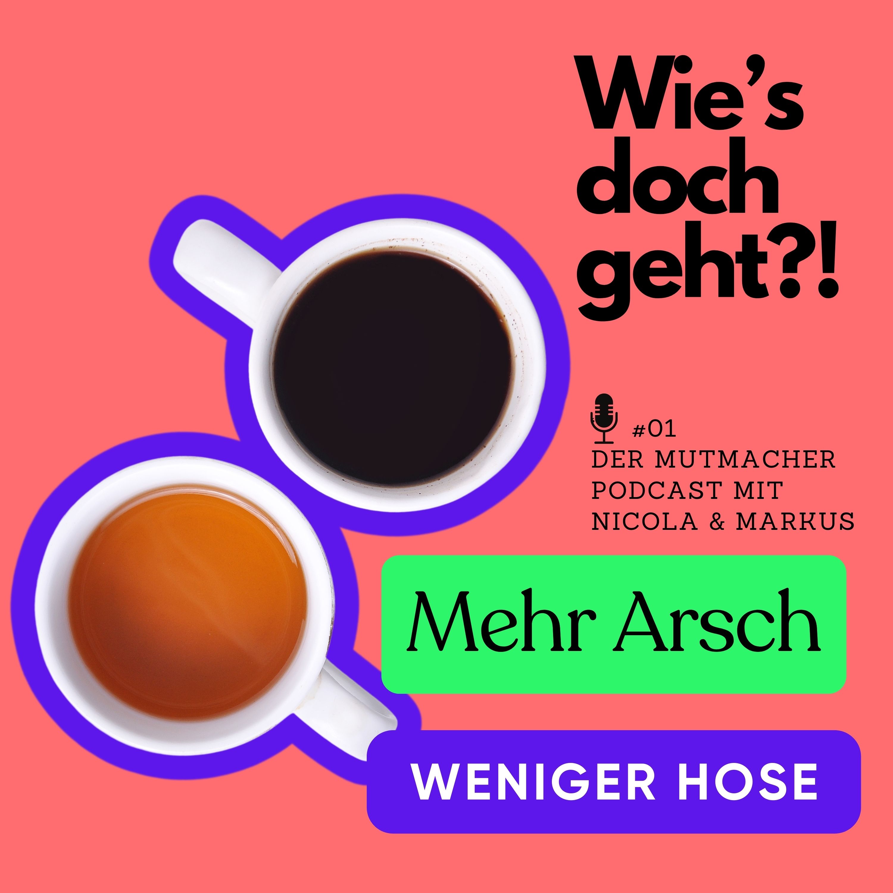 Mehr Arsch, weniger Hose - der Mutmacher Podcast
