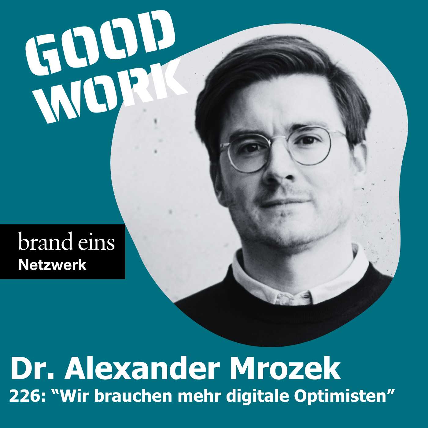 #226: "Brauchen wir mehr digitalen Optimismus?" mit Dr. Alexander Mrozek