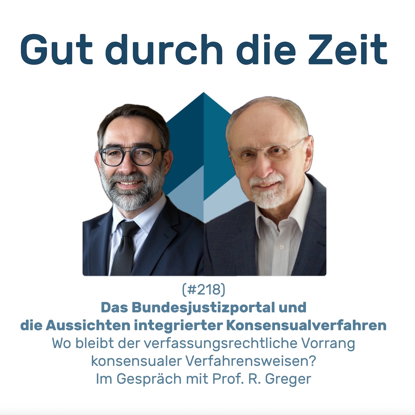 #218 GddZ - Das Bundesjustizportal und die Aussichten integrierter Konsensualverfahren. Im Gespräch mit Prof. Greger