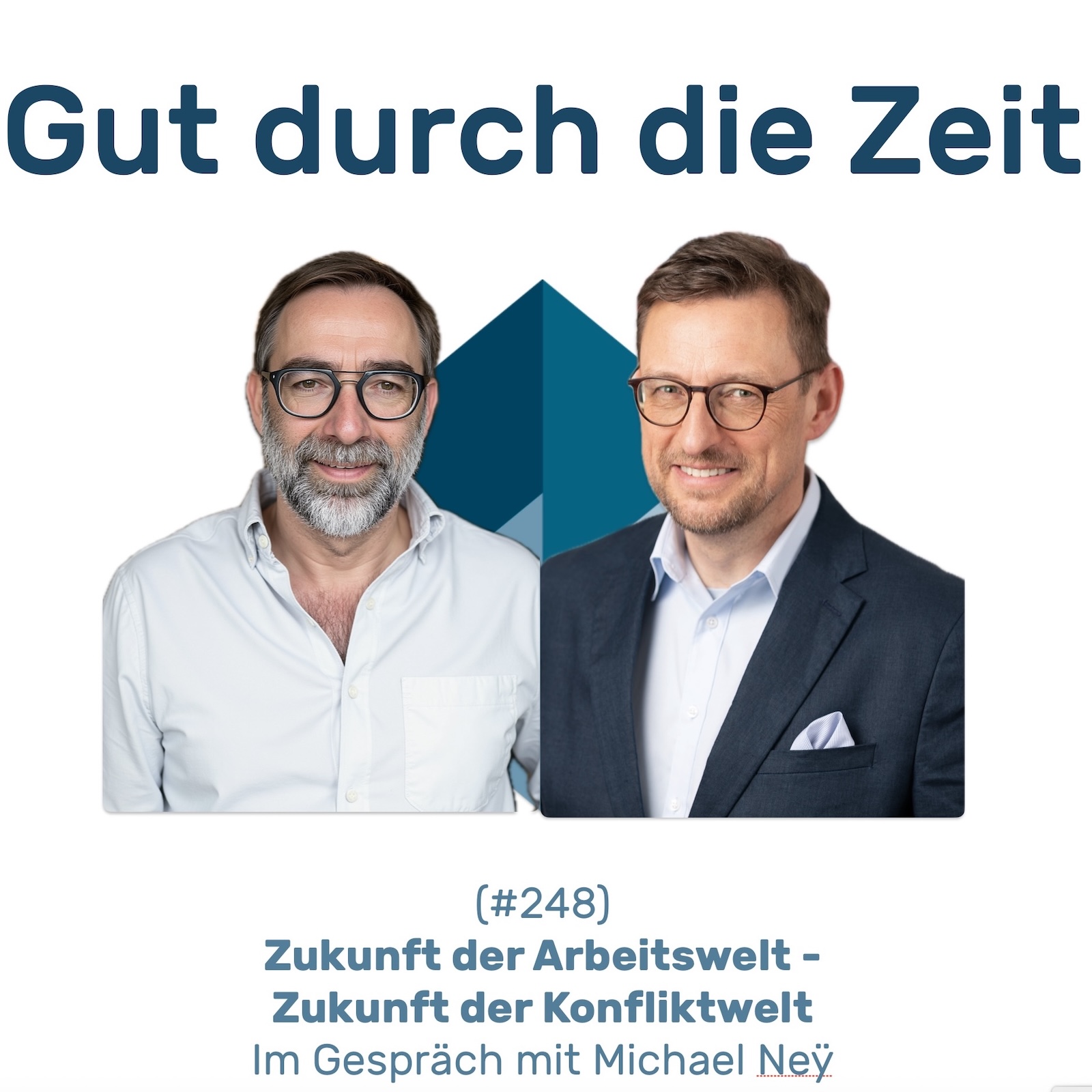 #248 GddZ - Zukunft der Arbeitswelt - Zukunft der Konfliktwelt. Im Gespräch mit Michael Neÿ