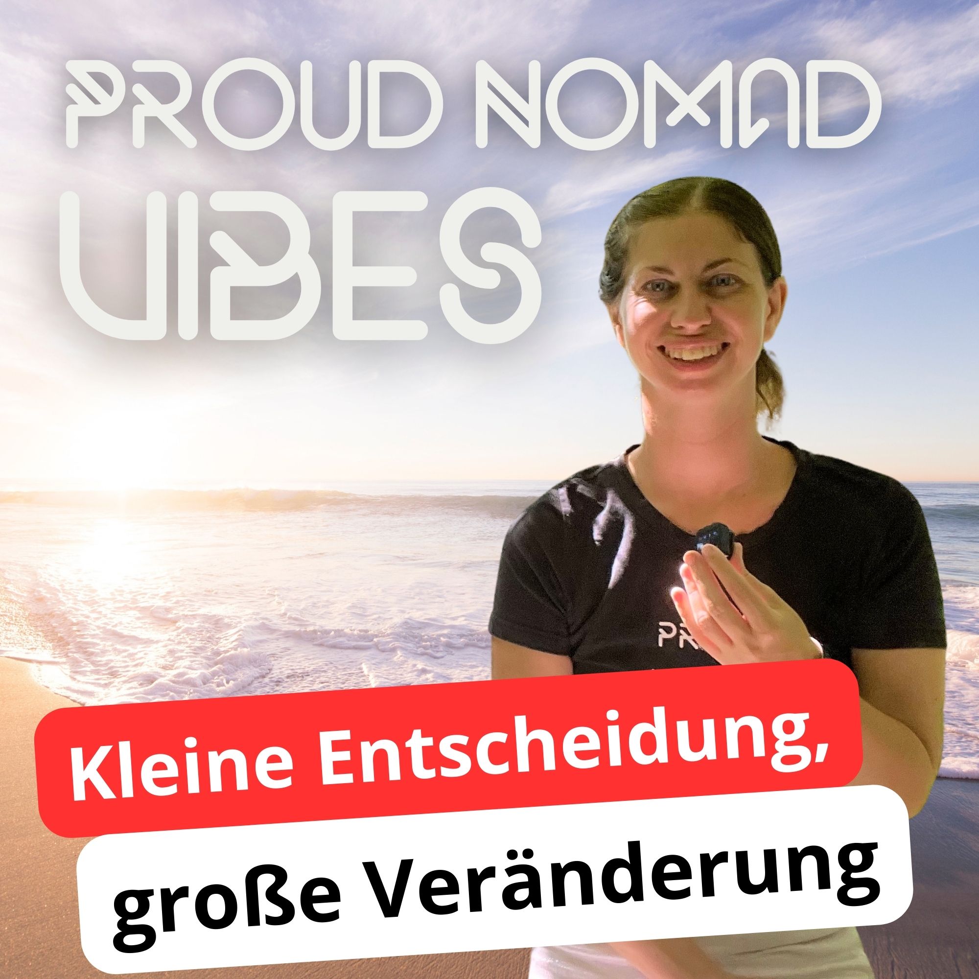 Mein Weg in die Ortsunabhängigkeit: 3 Schlüsselmomente | Proud Nomad Vibes #22 episode artwork