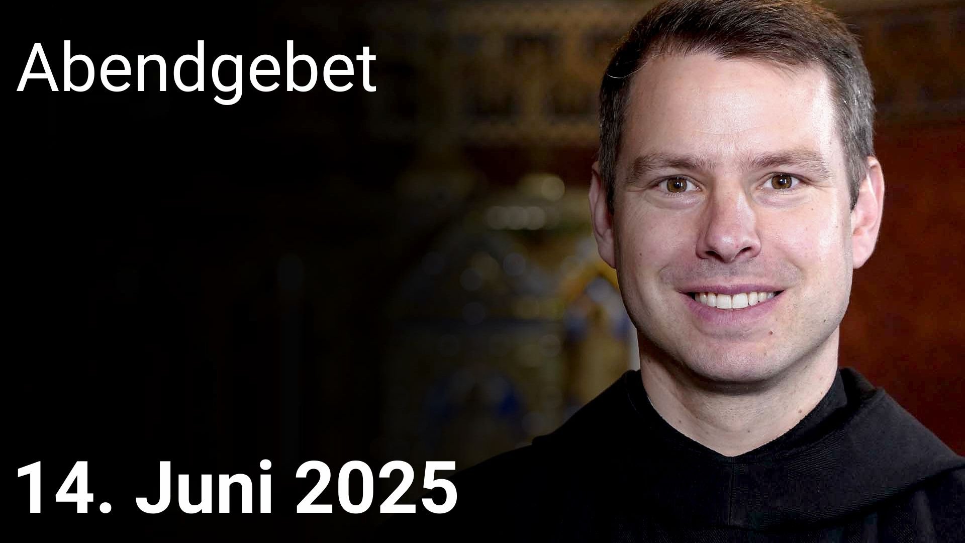 Abendgebet - 14. Juni 2025
