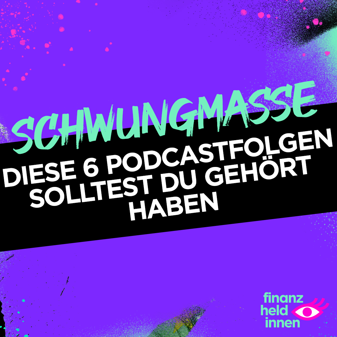 Schwungmasse – Der finanz-heldinnen Podcast