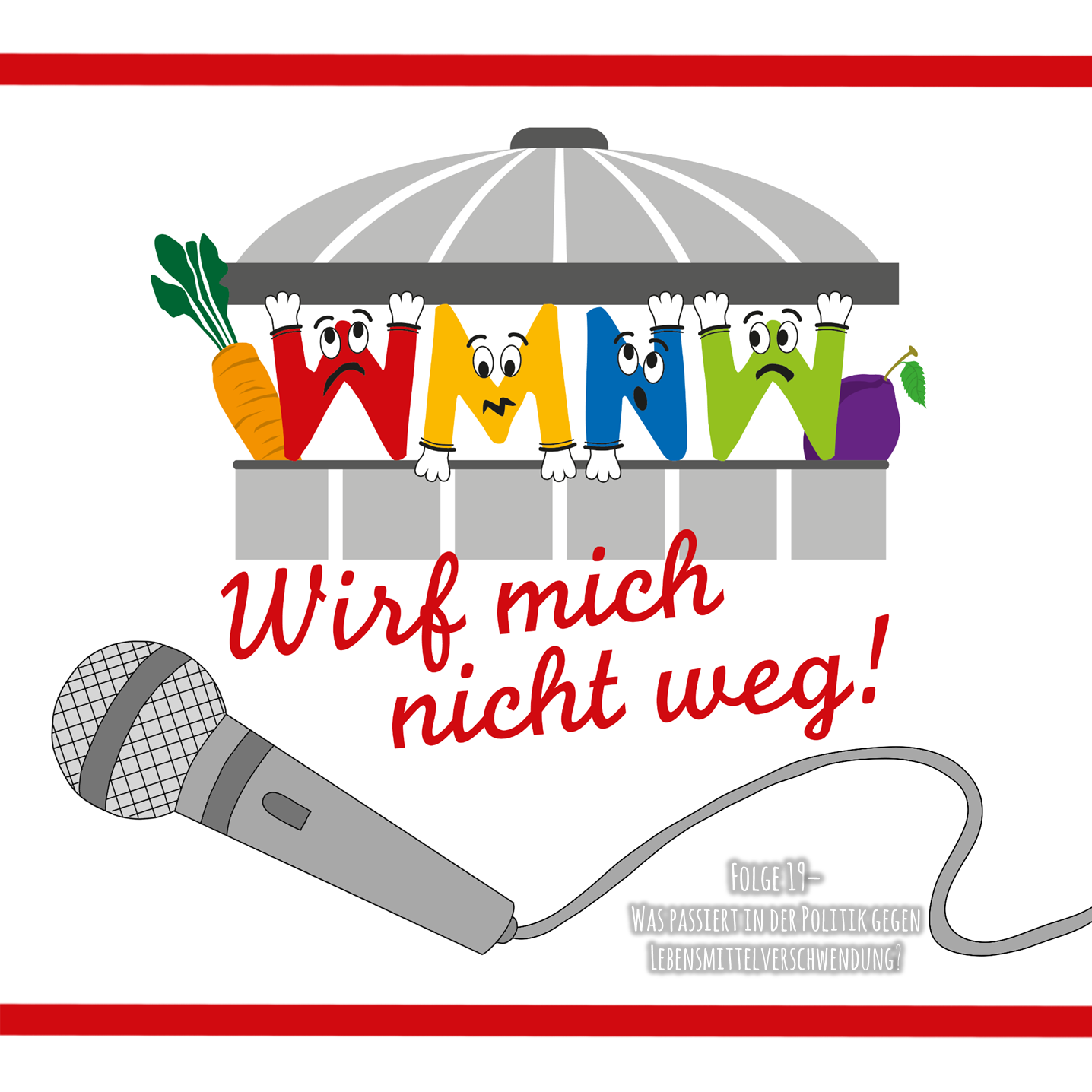 Wirf mich nicht weg - der Podcast für mehr Wertschätzung für unsere Lebensmittel