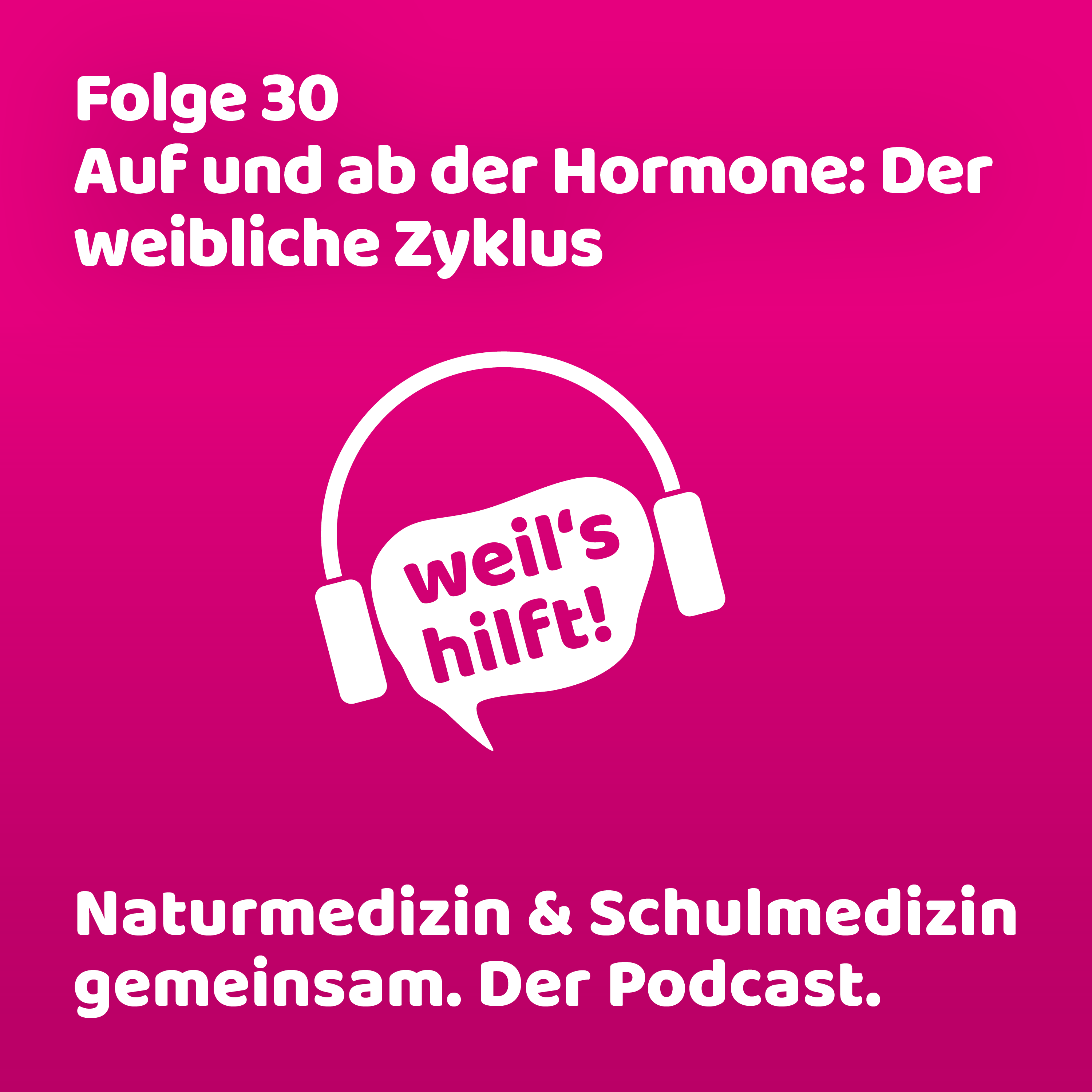 weil\'s hilft! Naturmedizin & Schulmedizin gemeinsam. Der Podcast.