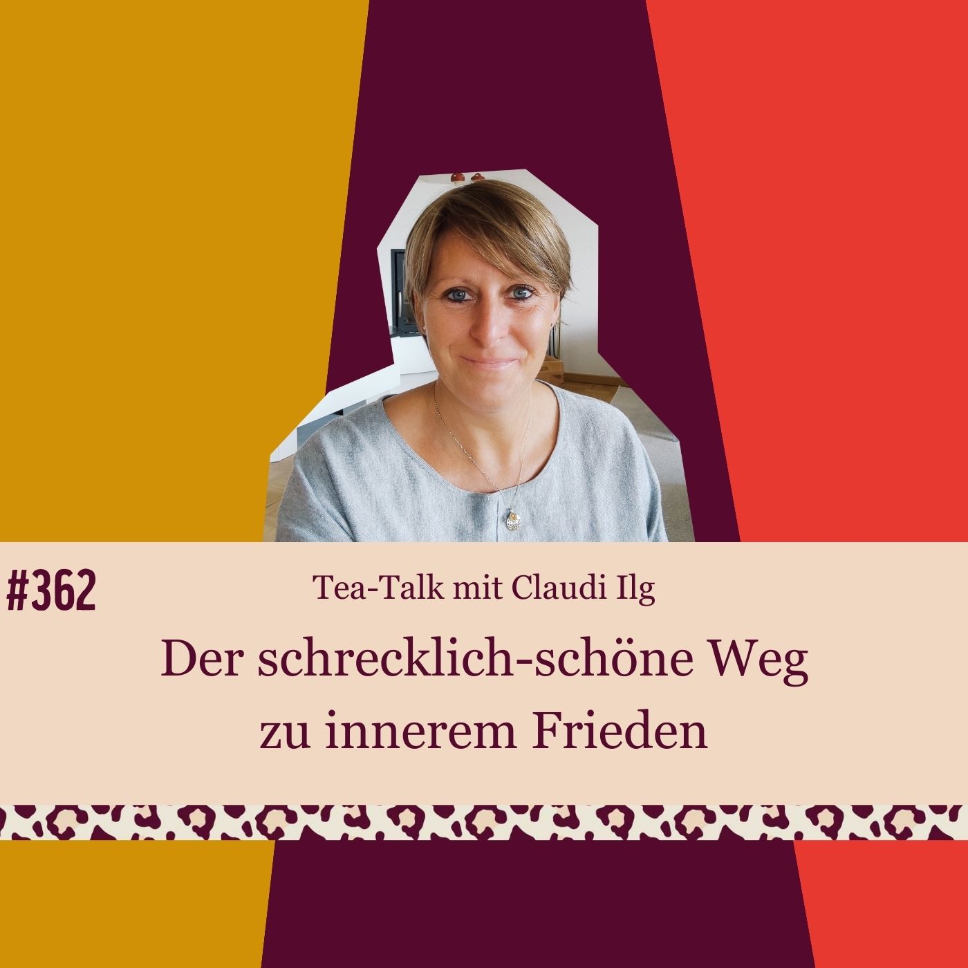 #362 Tea-Talk mit Claudi Ilg. Der schrecklich-schöne Weg zu innerem Frieden episode artwork