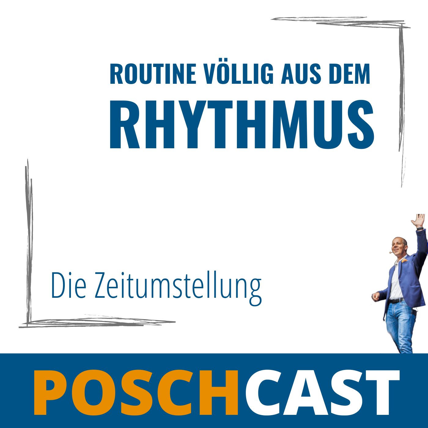 Routinen verändern. Deine Zukunft. - POSCHCAST