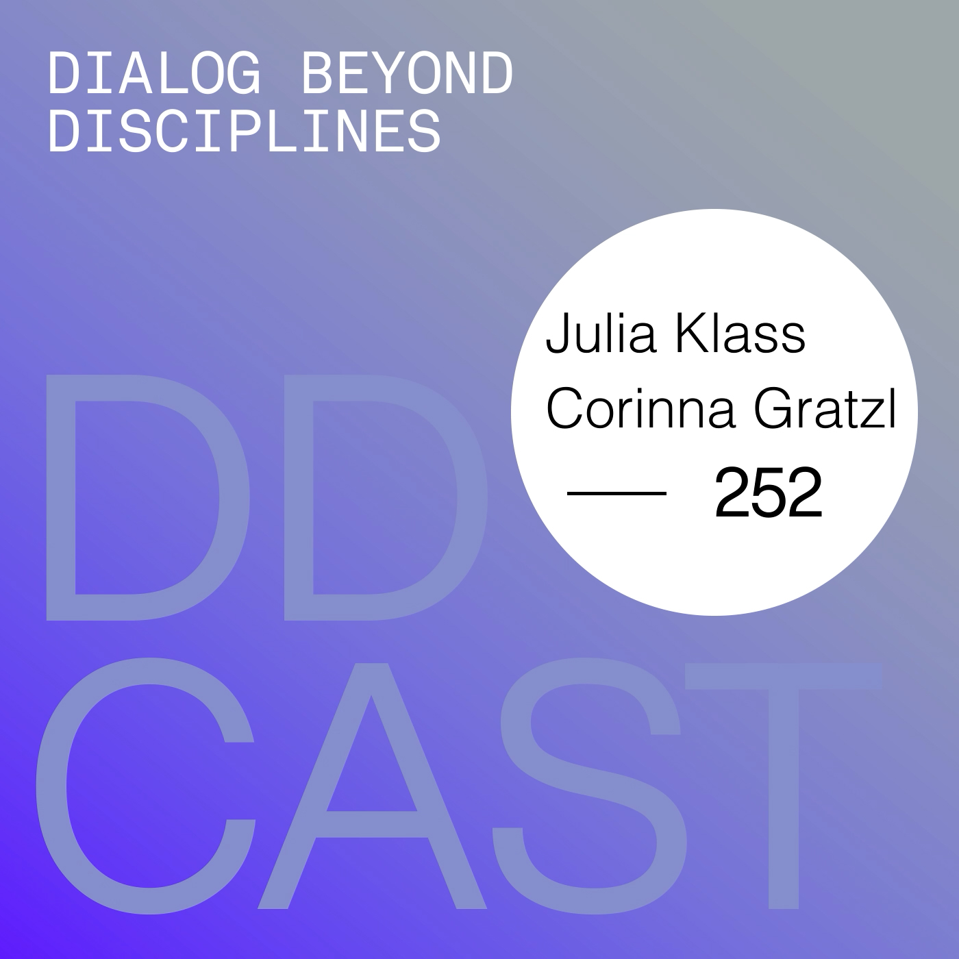 DDCAST 252 - Corinna Gratzl & Julia Klass "Dialog Beyond Disciplines"