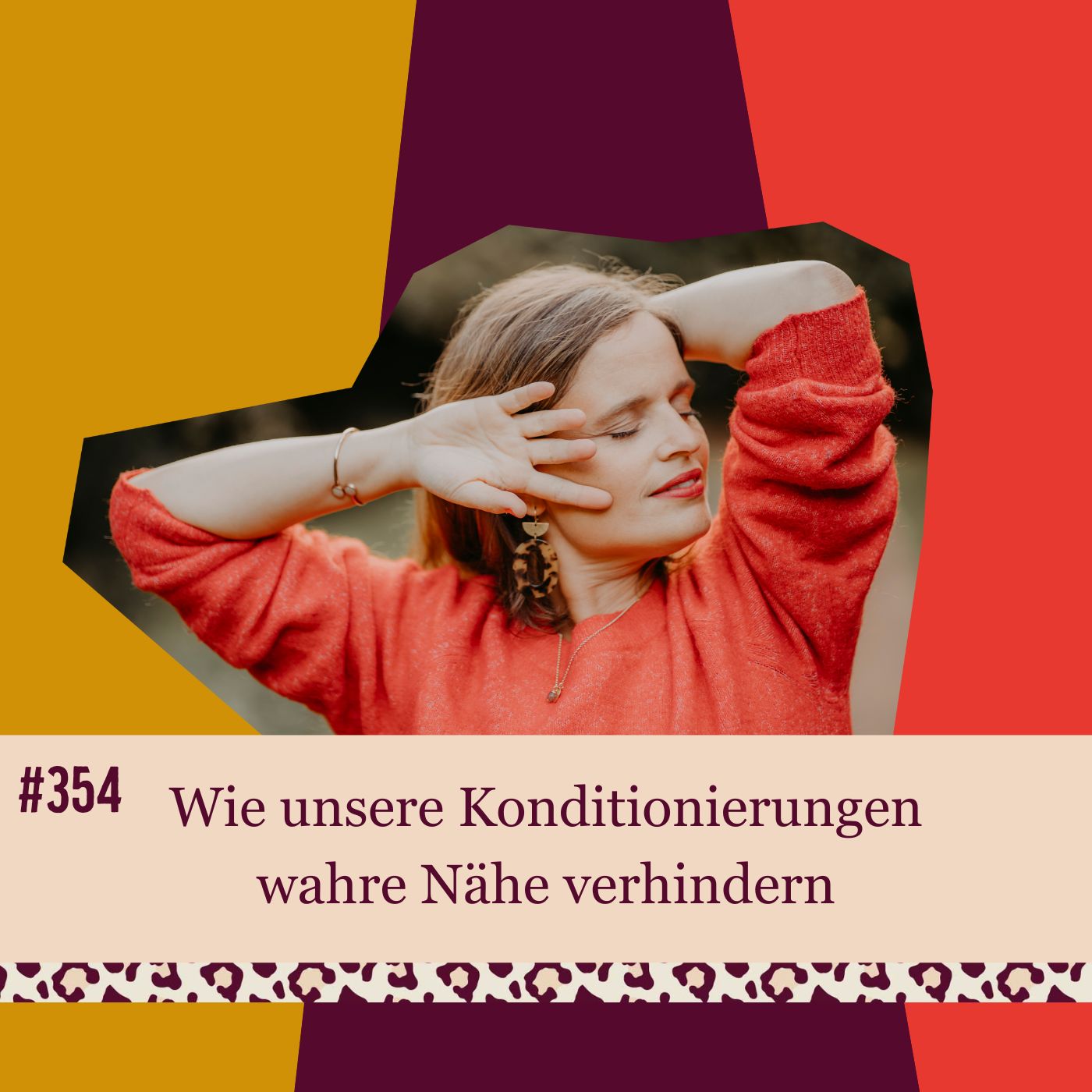 #354 Wie unsere Konditionierungen wahre Nähe verhindern und wie wir das ändern können