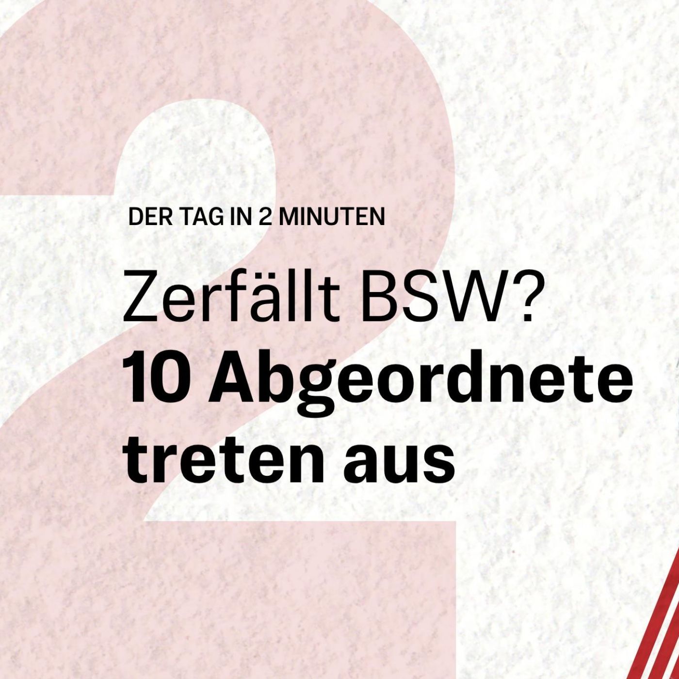 BSW vor der Spaltung? Zehn Abgeordnete treten aus | Der Tag in 2 Minuten episode artwork