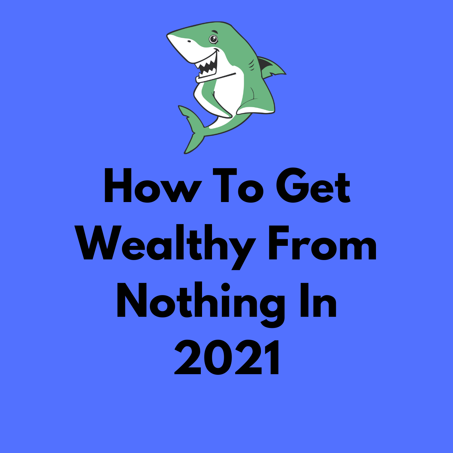 #10 How To Get Wealthy From Nothing in 2021 episode artwork