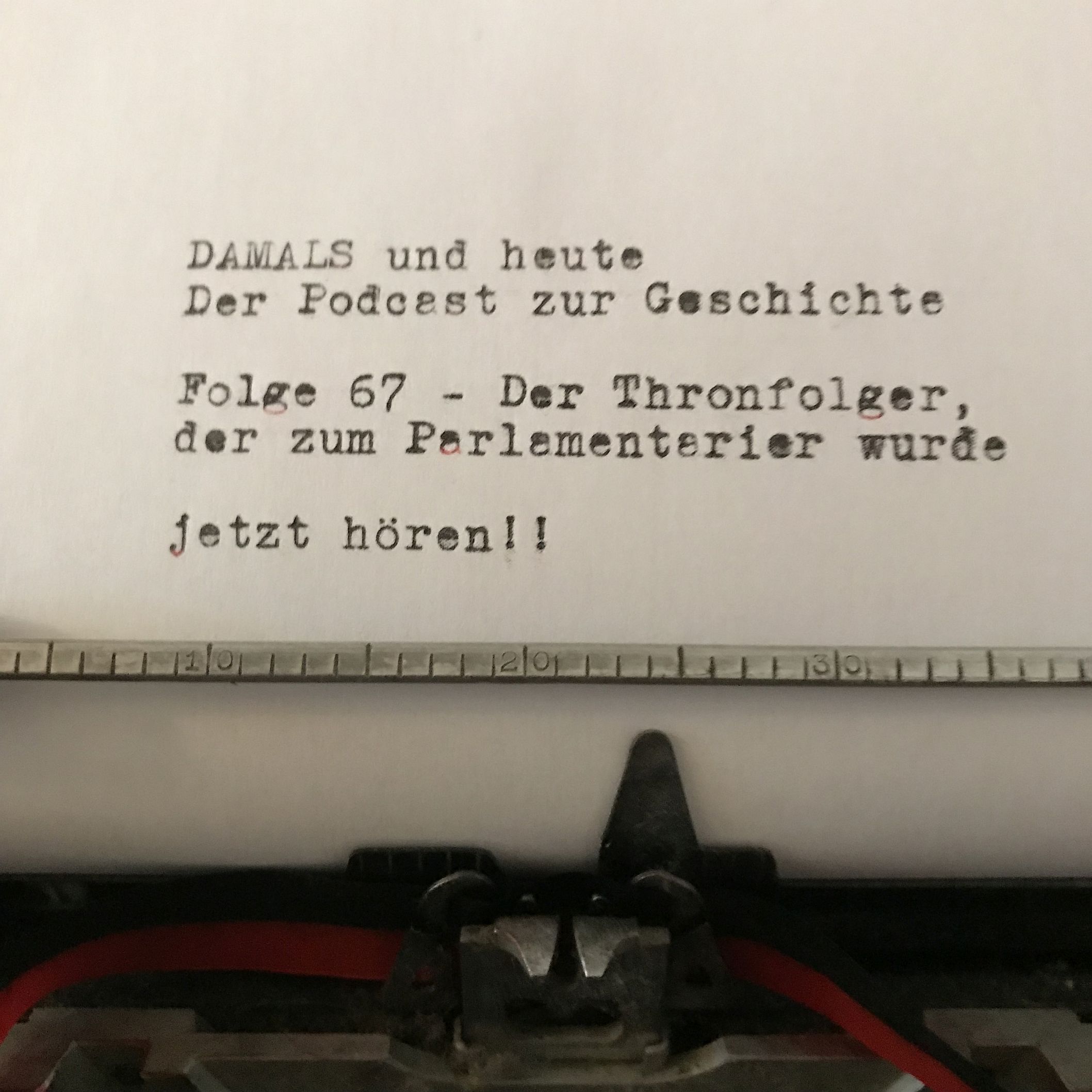Folge 67 - Der Thronfolger, der zum Parlamentarier wurde