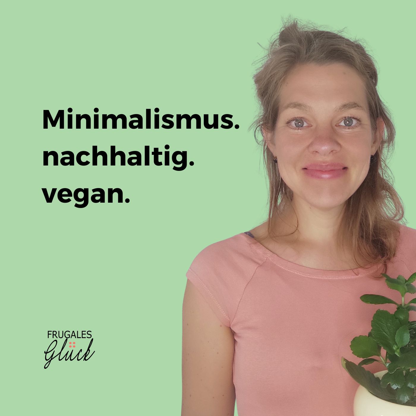 Frugales Glück - Minimalismus. Besser leben mit weniger. 🍃