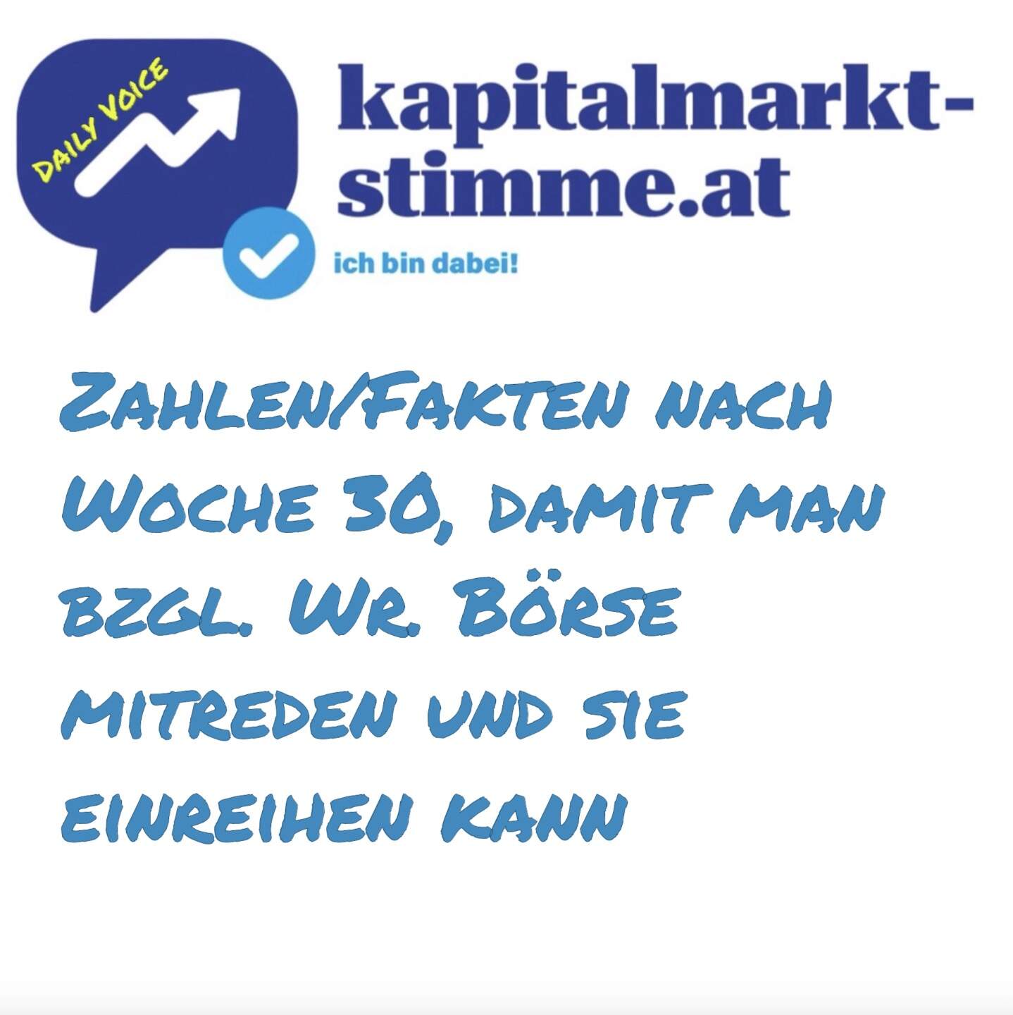 kapitalmarkt-stimme.at daily voice 208/365: Zahlen/Fakten nach Woche 30, damit man bzgl. Wr. Börse mitreden und sie einreihen kann