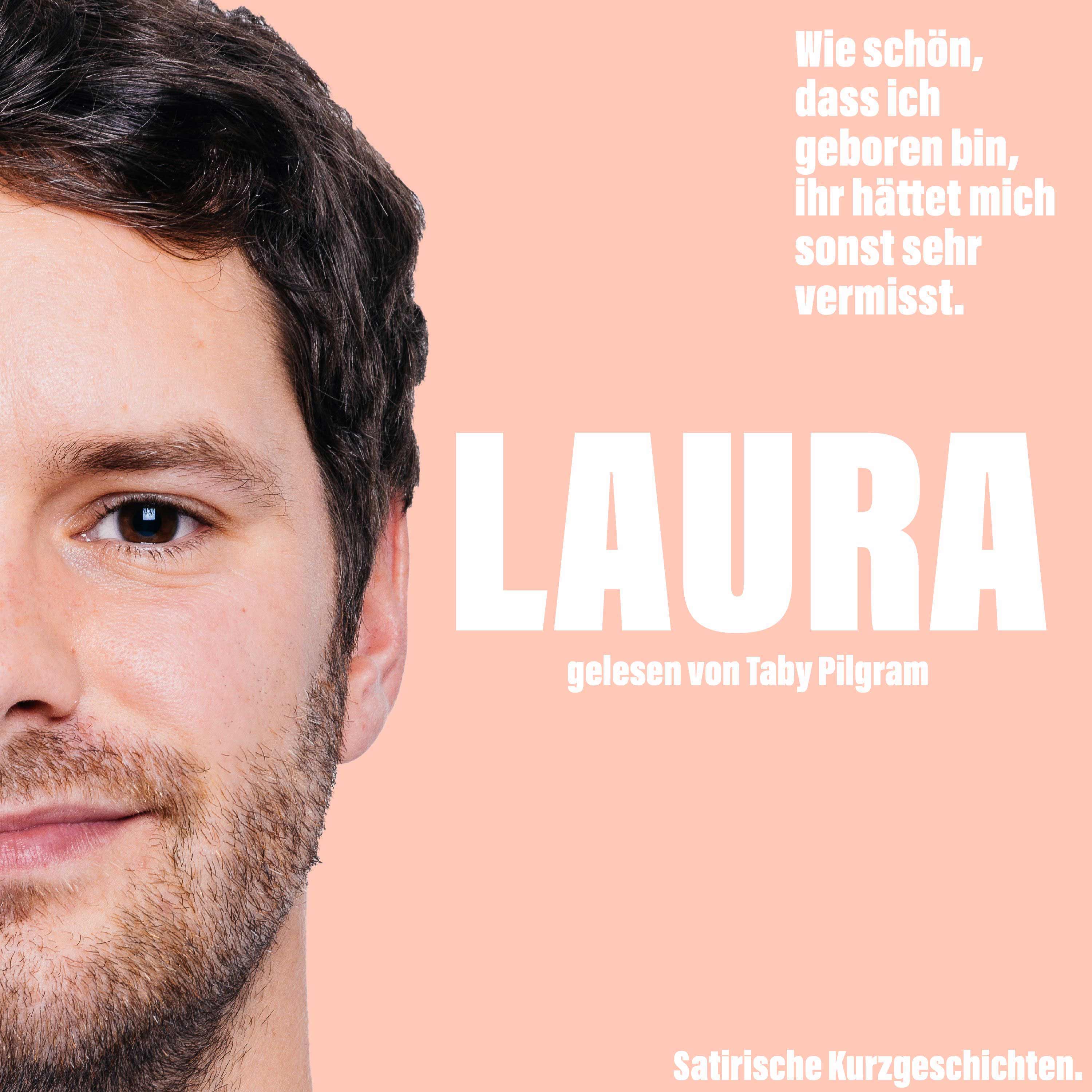 Wie schön, dass ich geboren bin, ihr hättet mich sonst sehr vermisst.