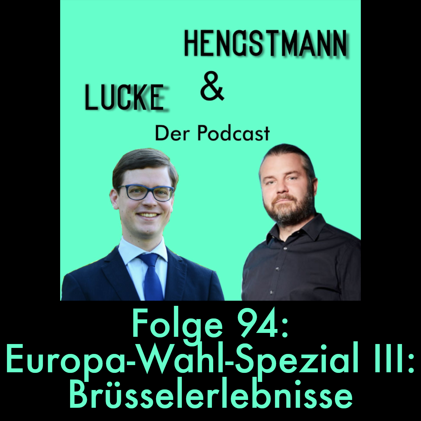 Lucke & Hengstmann, Folge 94: Europa-Wahl-Spezial III: Brüsselerlebnisse (4. Juni 2024) episode artwork