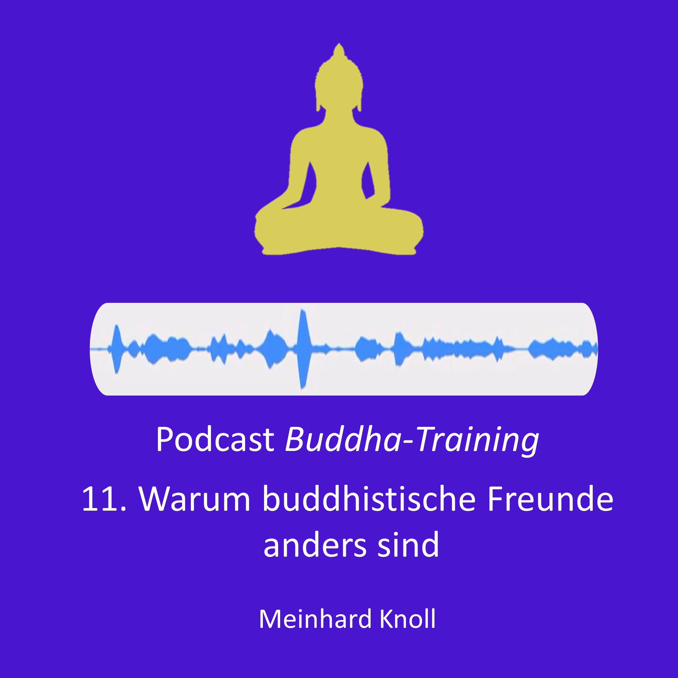 11. Warum buddhistische Freunde anders sind