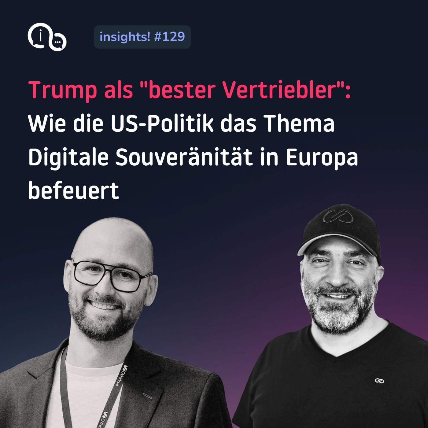 129 Trump als "bester Vertriebler": Wie die US-Politik das Thema Digitale Souveränität in Europa befeuert 129 Trump als "bester Vertriebler": Wie die US-Politik das Thema Digitale Souveränität in Europa befeuert