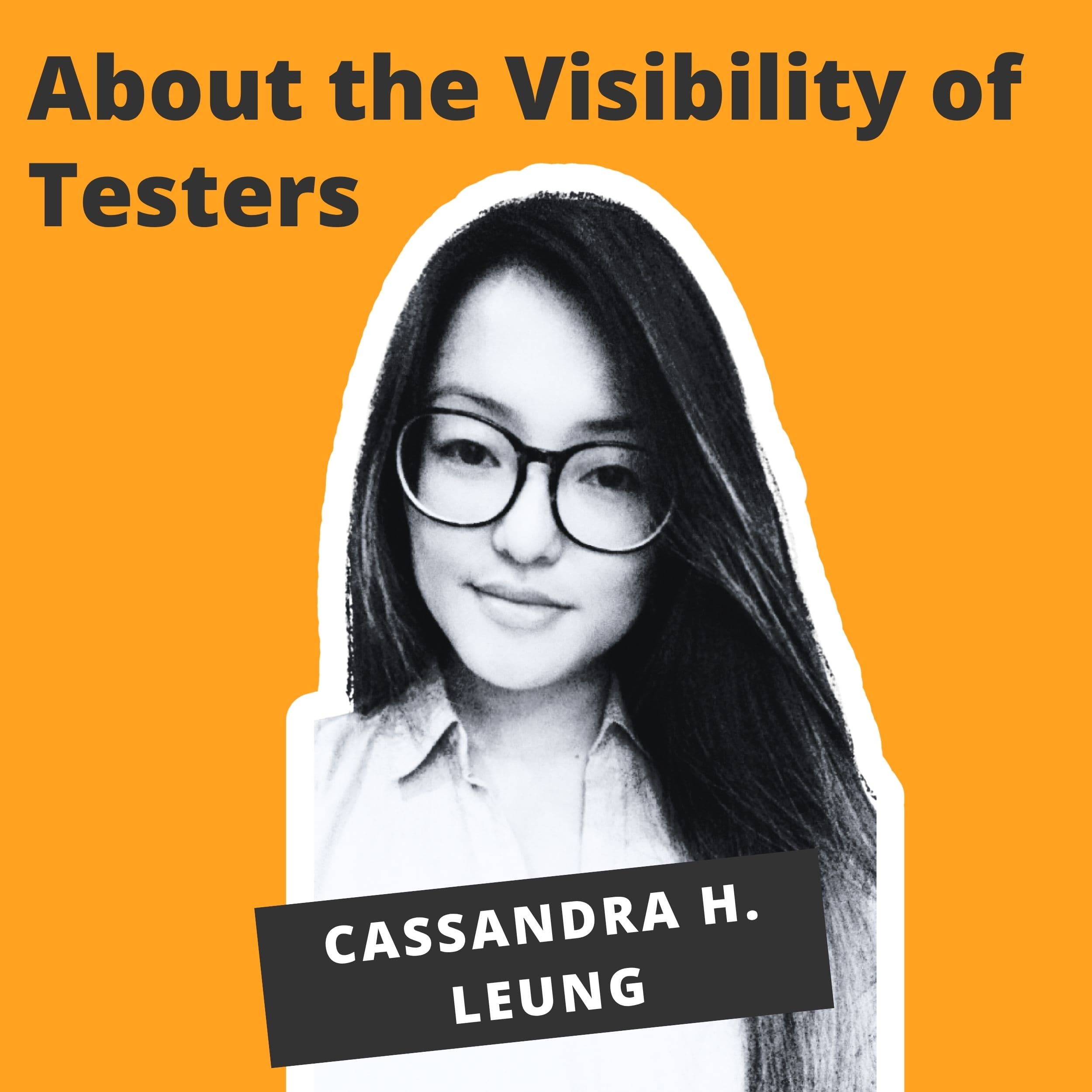 About the Visibility of Testers - Cassandra H. Leung About the Visibility of Testers - Cassandra H. Leung