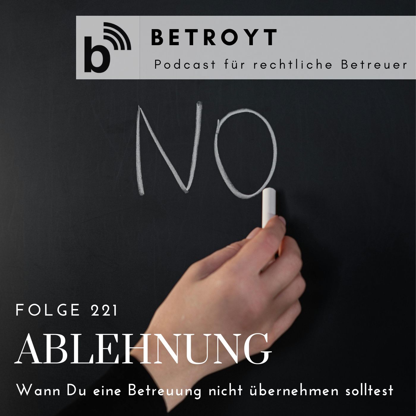Folge 221 Ablehnung - Wann Du eine Betreuung nicht übernehmen solltest