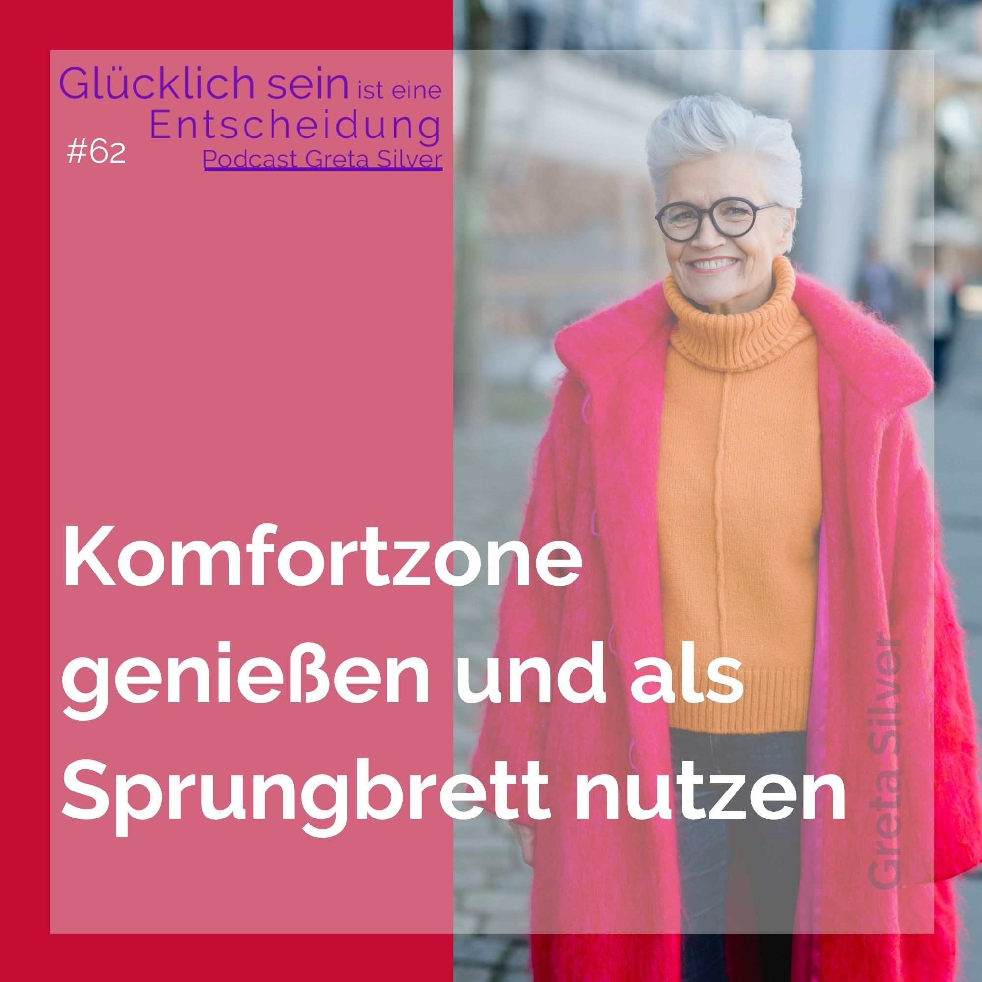 Glücklich sein ist eine Entscheidung – der Greta-Silver-Podcast
