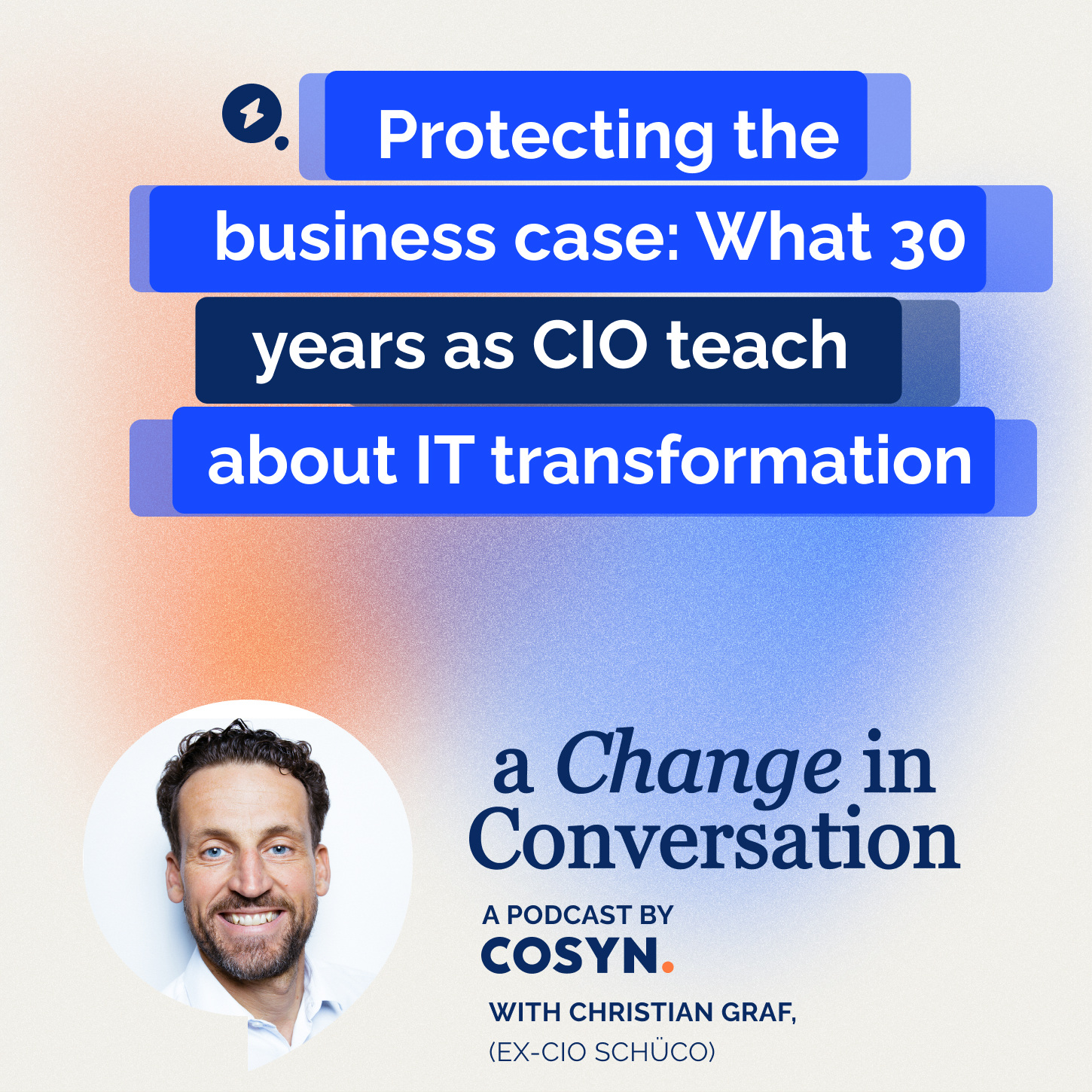 19_Protecting the business case: What 30 years as CIO teach about IT transformation | Christian Graf (ex-CIO Schüco) episode artwork