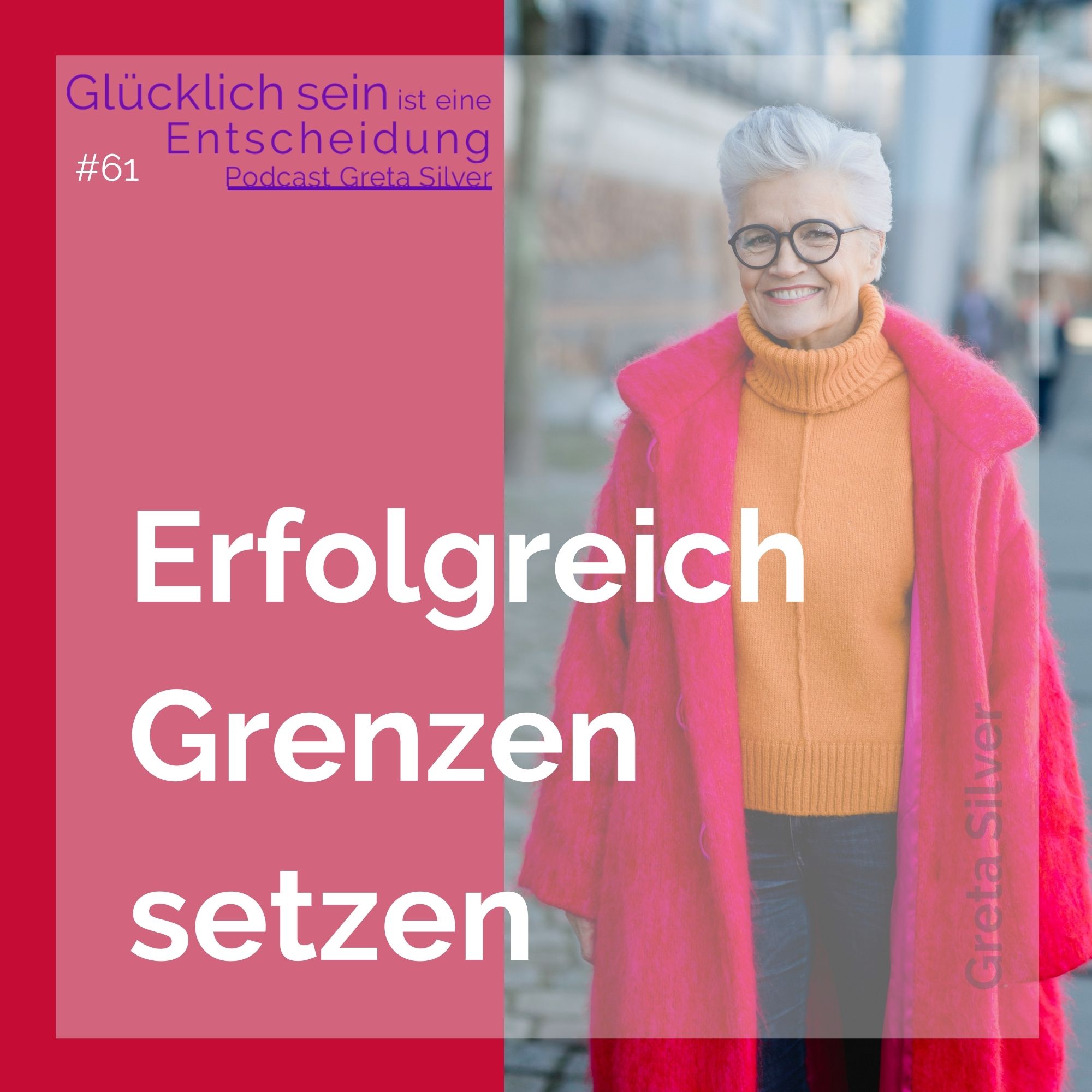 Glücklich sein ist eine Entscheidung – der Greta-Silver-Podcast