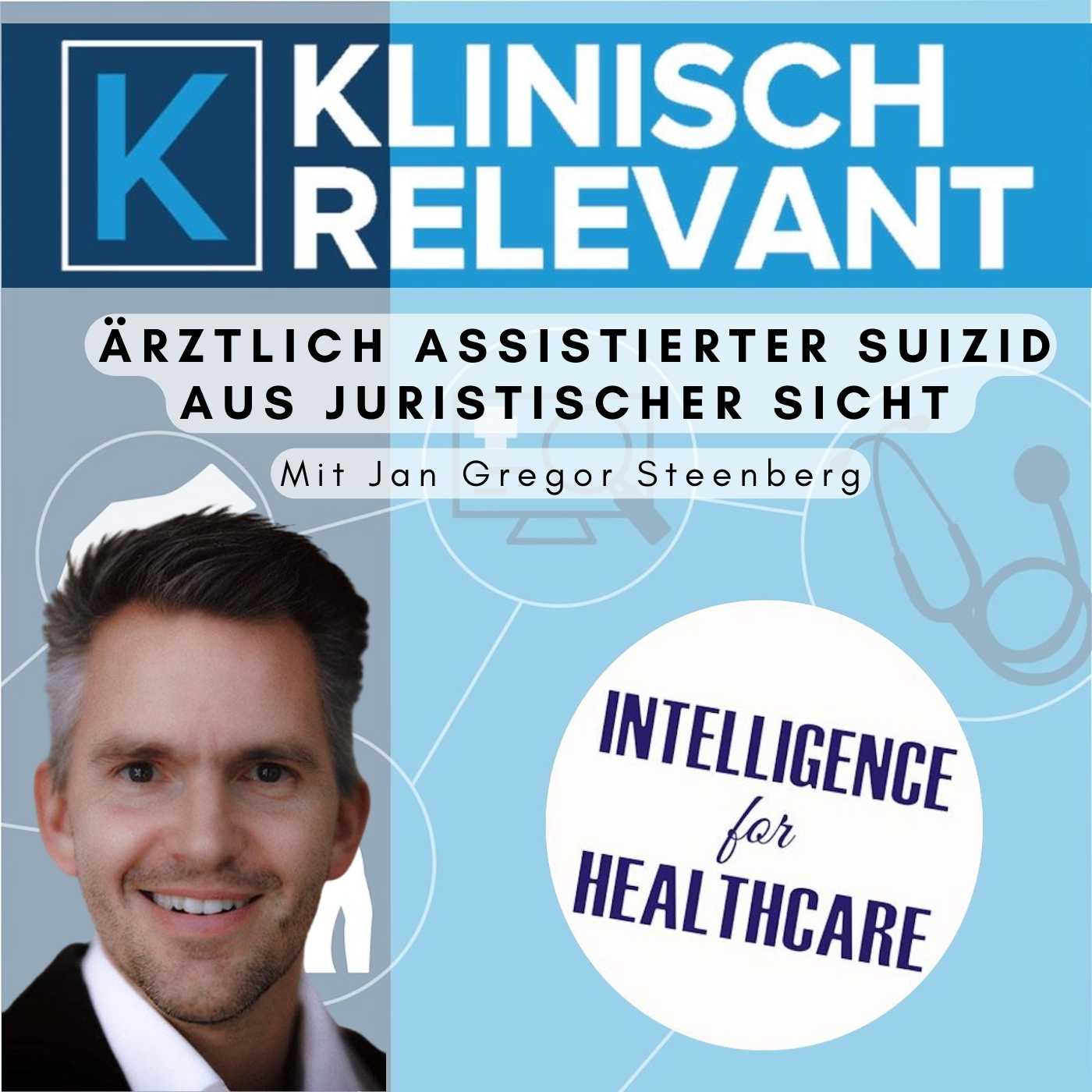 Ärztlich assistierter Suizid aus juristischer Sicht - mit Jan Gregor Steenberg * Medizinrecht
