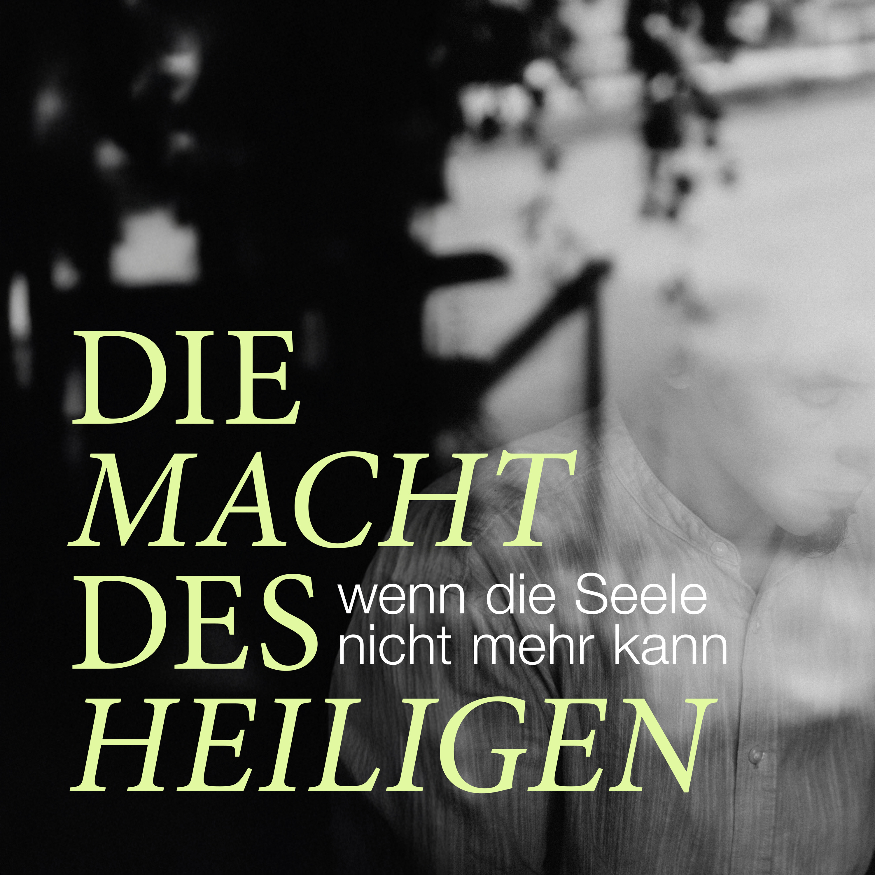 Die Macht des Heiligen – wenn die Seele nicht mehr kann