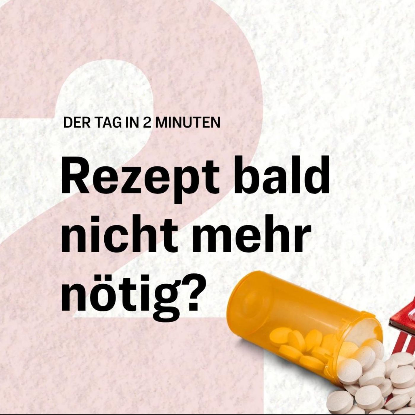 Apothekenreform: Medikamente künftig leichter erhältlich? | Der Tag in 2 Minuten episode artwork