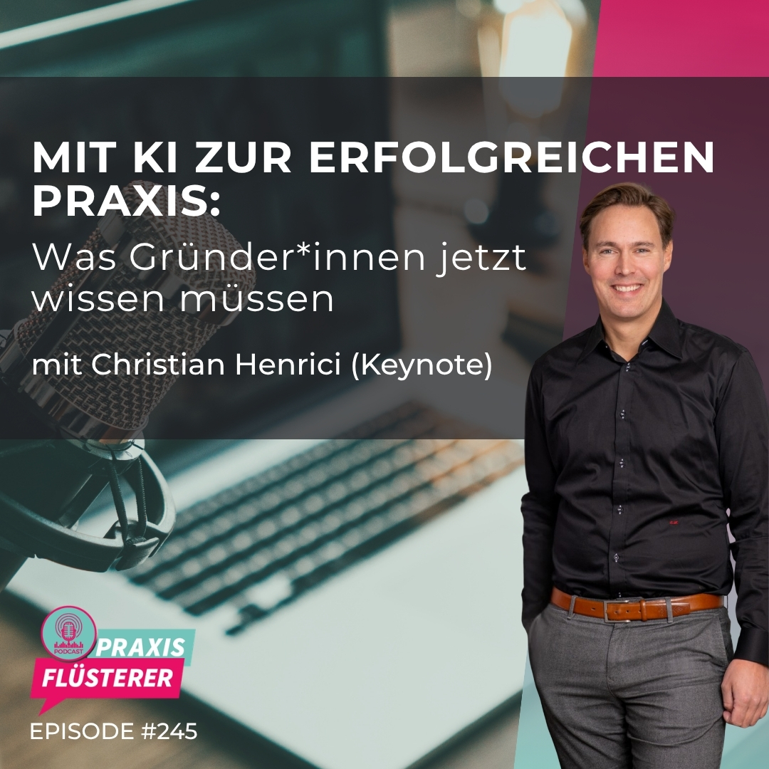 #245: Mit KI zur erfolgreichen Praxis: Was Gründer*innen jetzt wissen müssen | Christian Henrici (Keynote) episode artwork