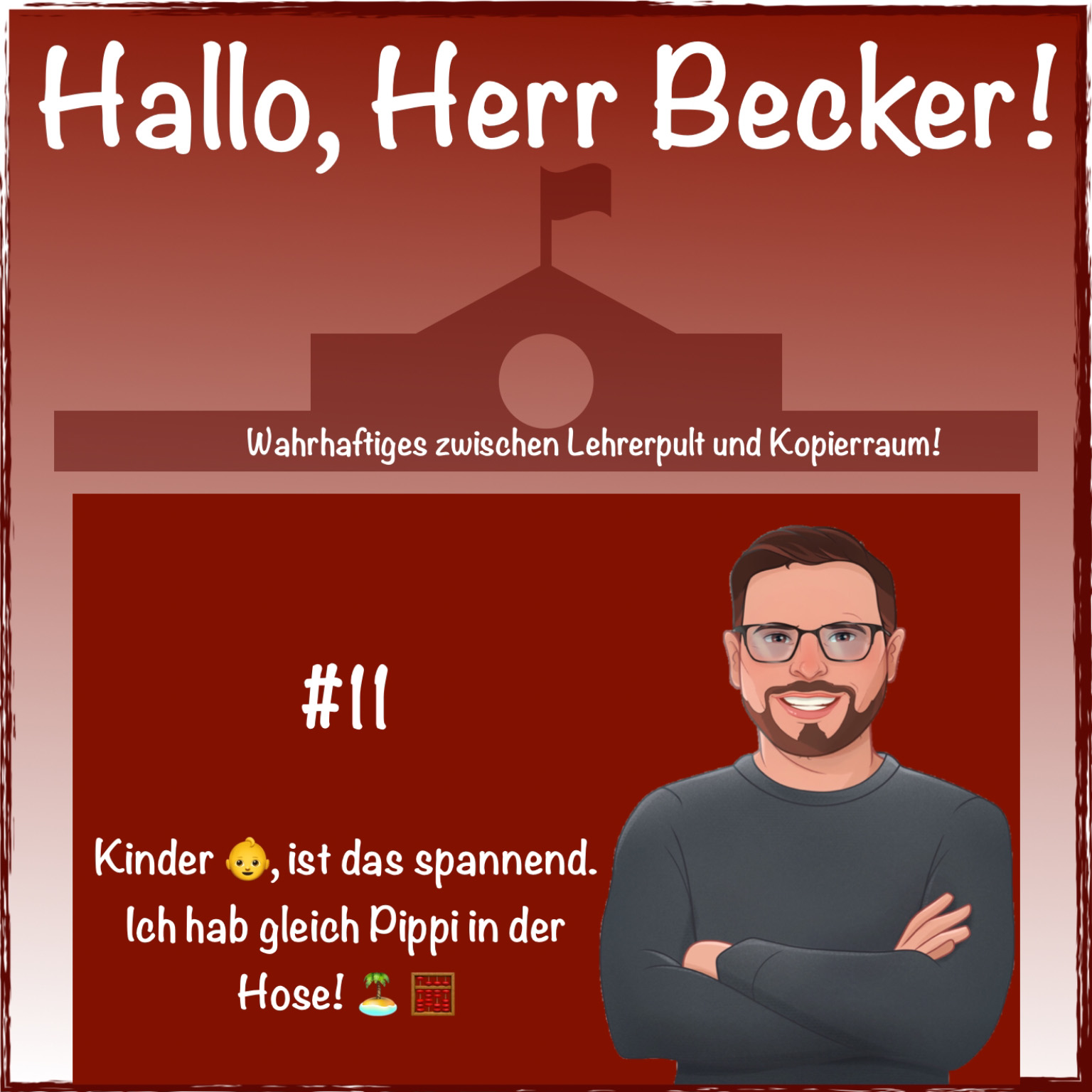 Hallo, Herr Becker! - Wahrhaftiges zwischen Lehrerpult und Kopierraum
