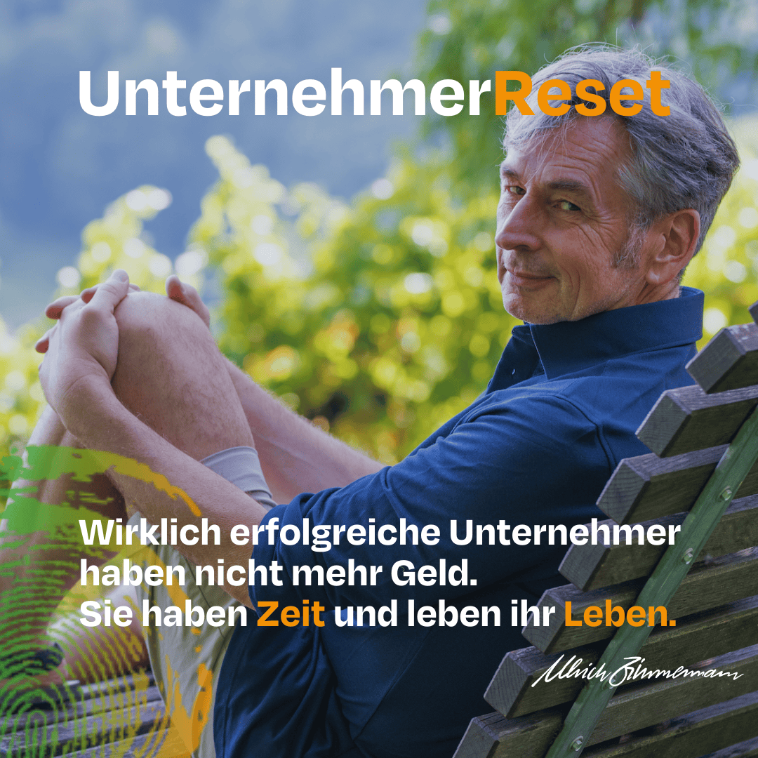 UnternehmerReset - Wirkliche erfolgreiche Unternehmer haben nicht mehr Geld. Sie haben Zeit und leben ihr Leben.