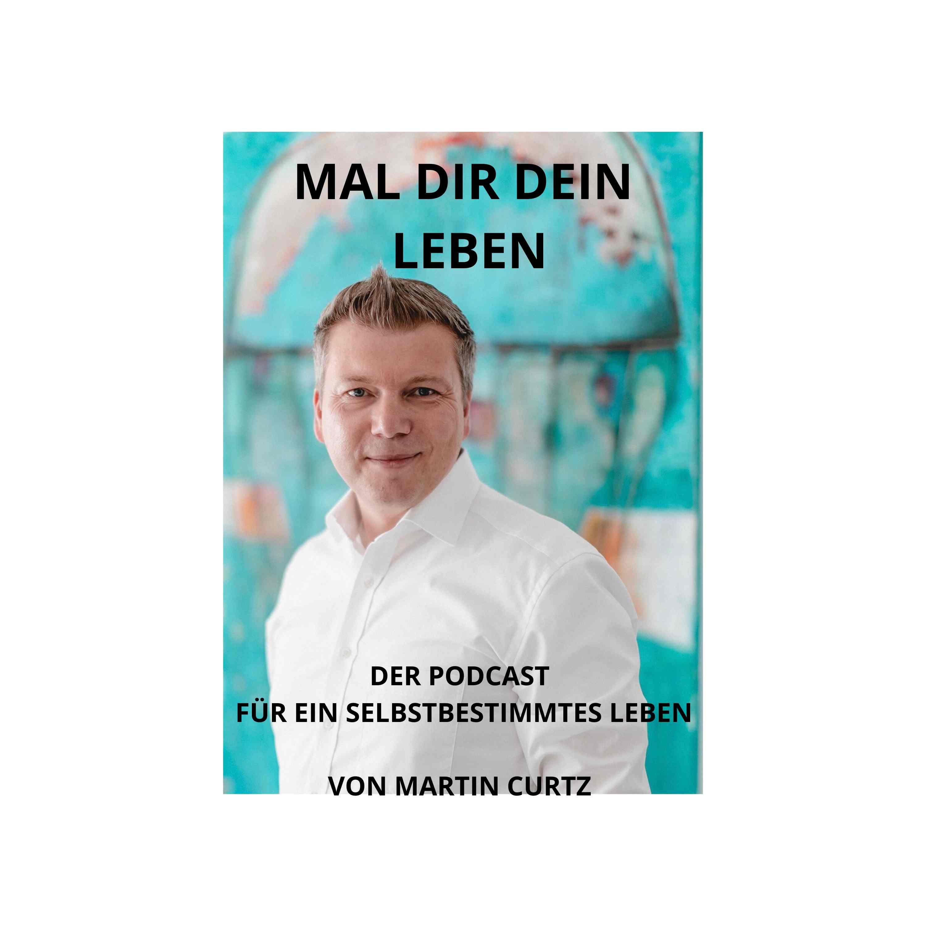 MAL DIR DEIN LEBEN